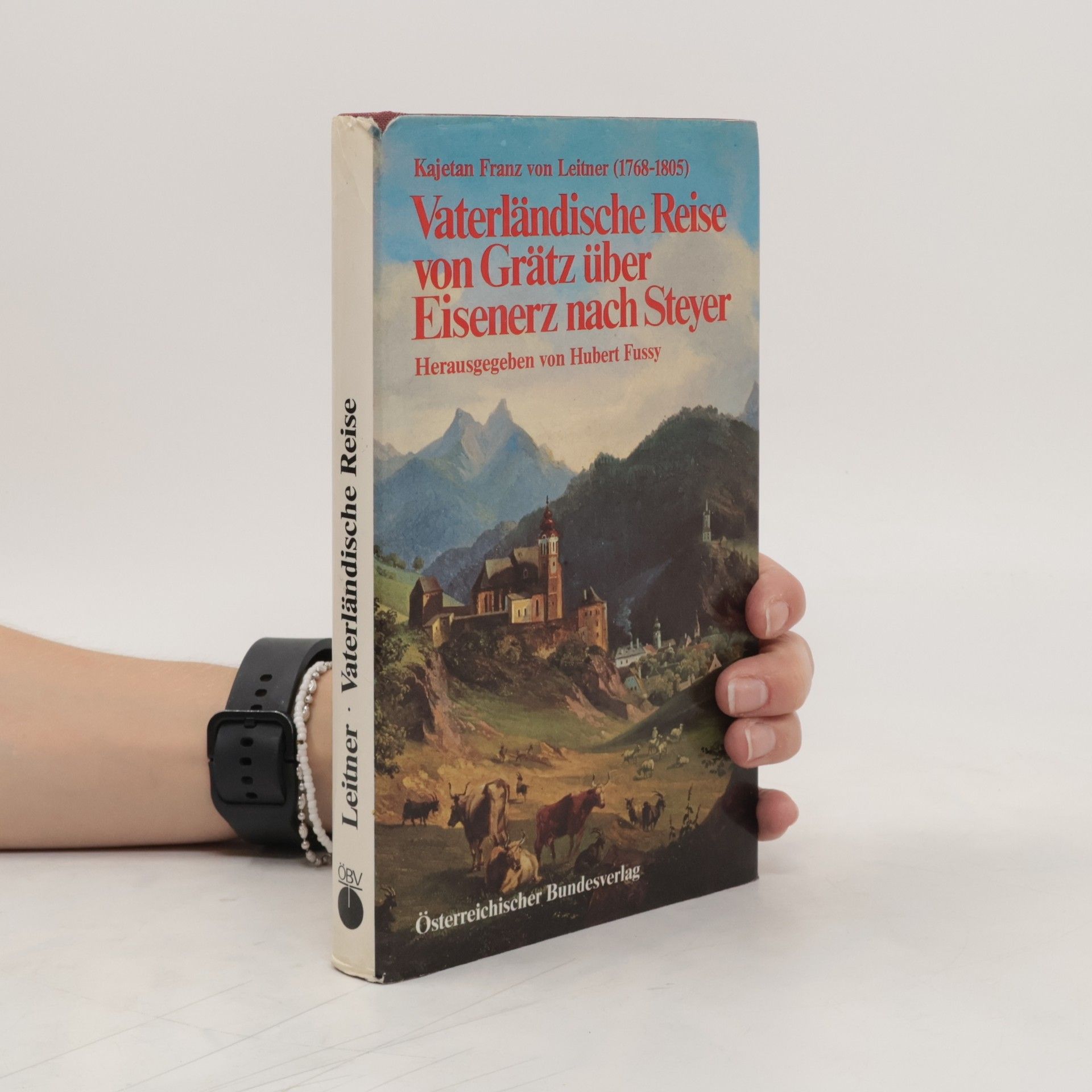 Kajetan F. von Leitner Vaterländische Reise von Grätz über Eisenerz nach Steyer