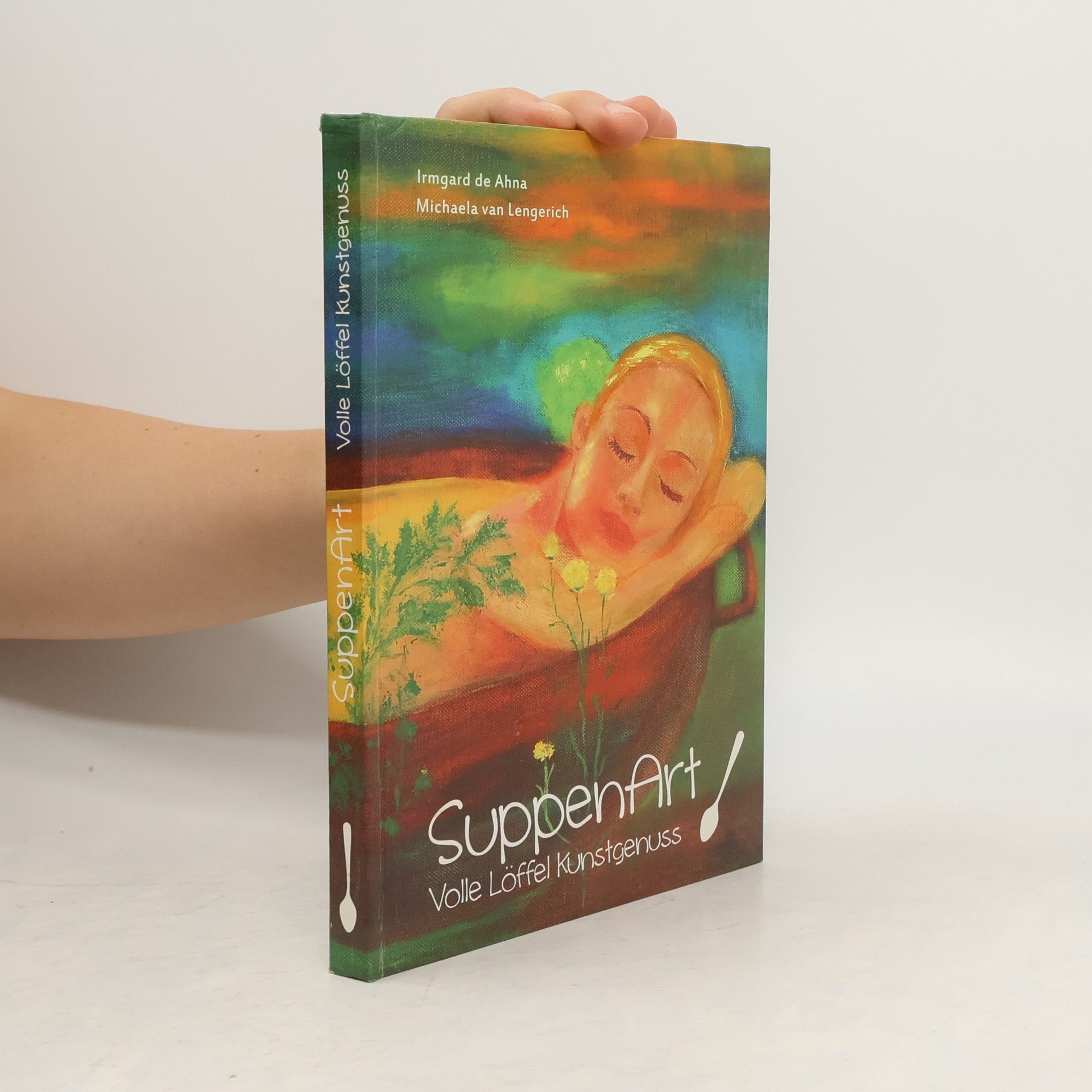 Irmgard de Ahna SuppenArt. Volle Löffel Kunstgenuss