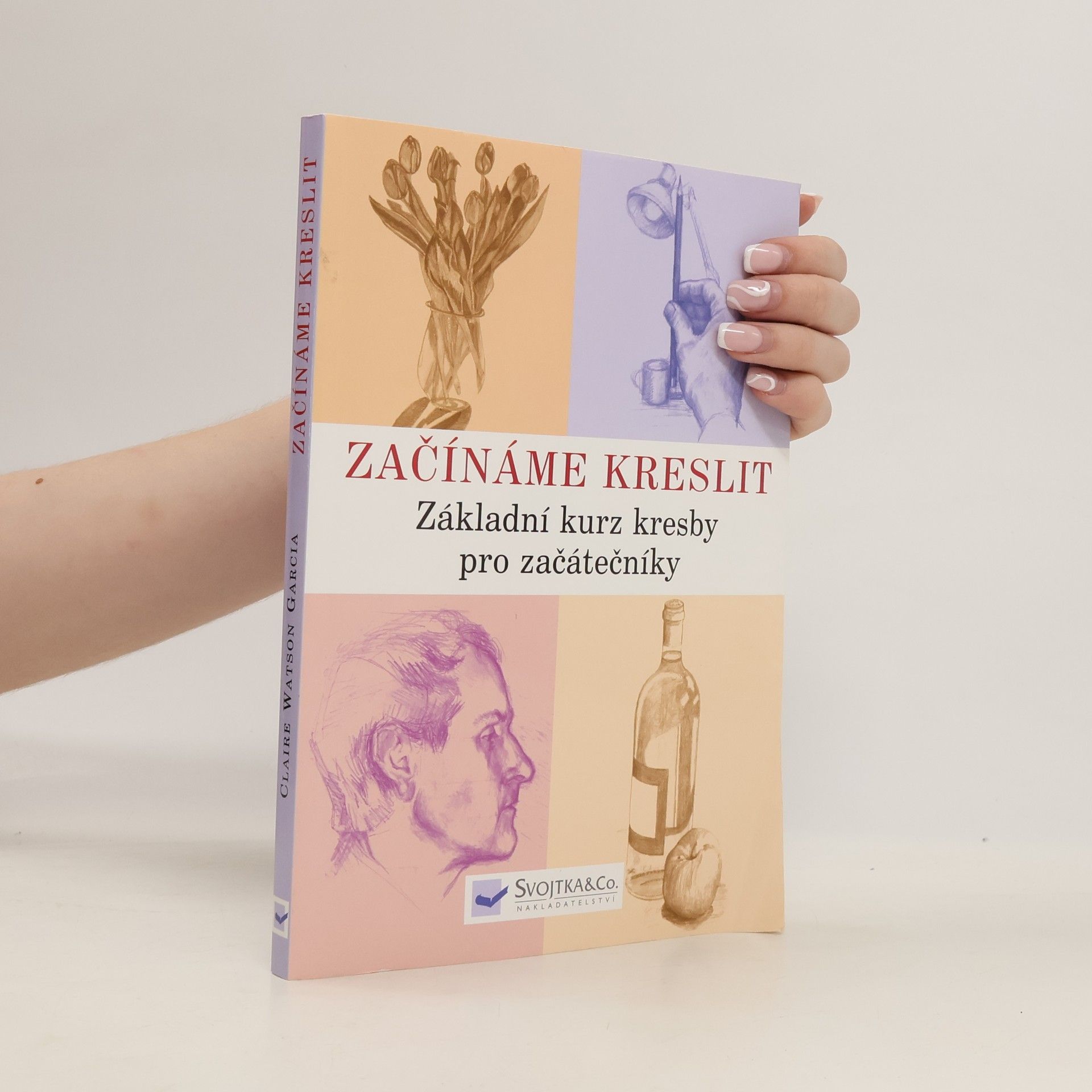 Claire Watson Garcia Začínáme kreslit: Základní kurz kresby pro začátečníky