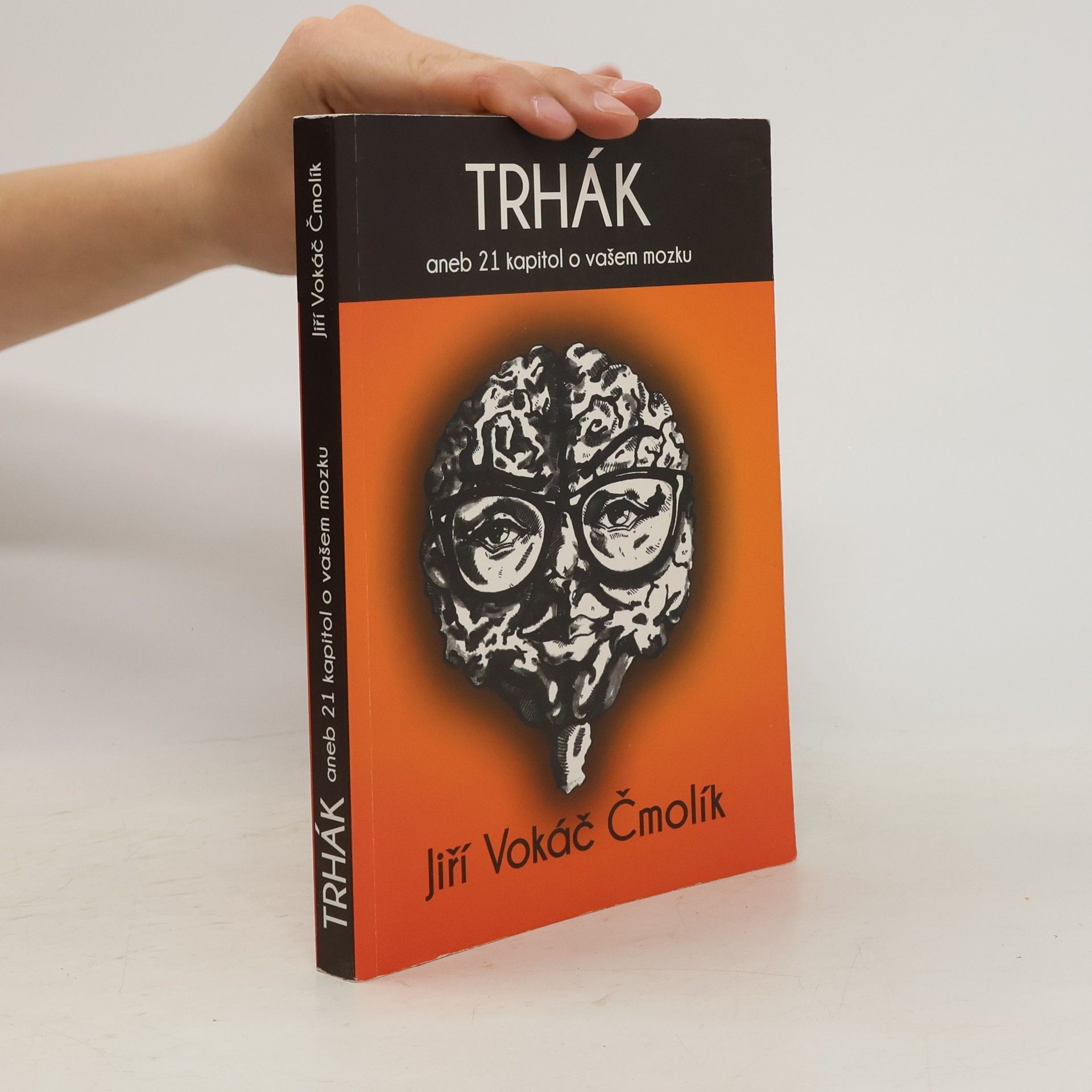 Jiří Vokáč Čmolík Trhák aneb 21 kapitol o vašem mozku