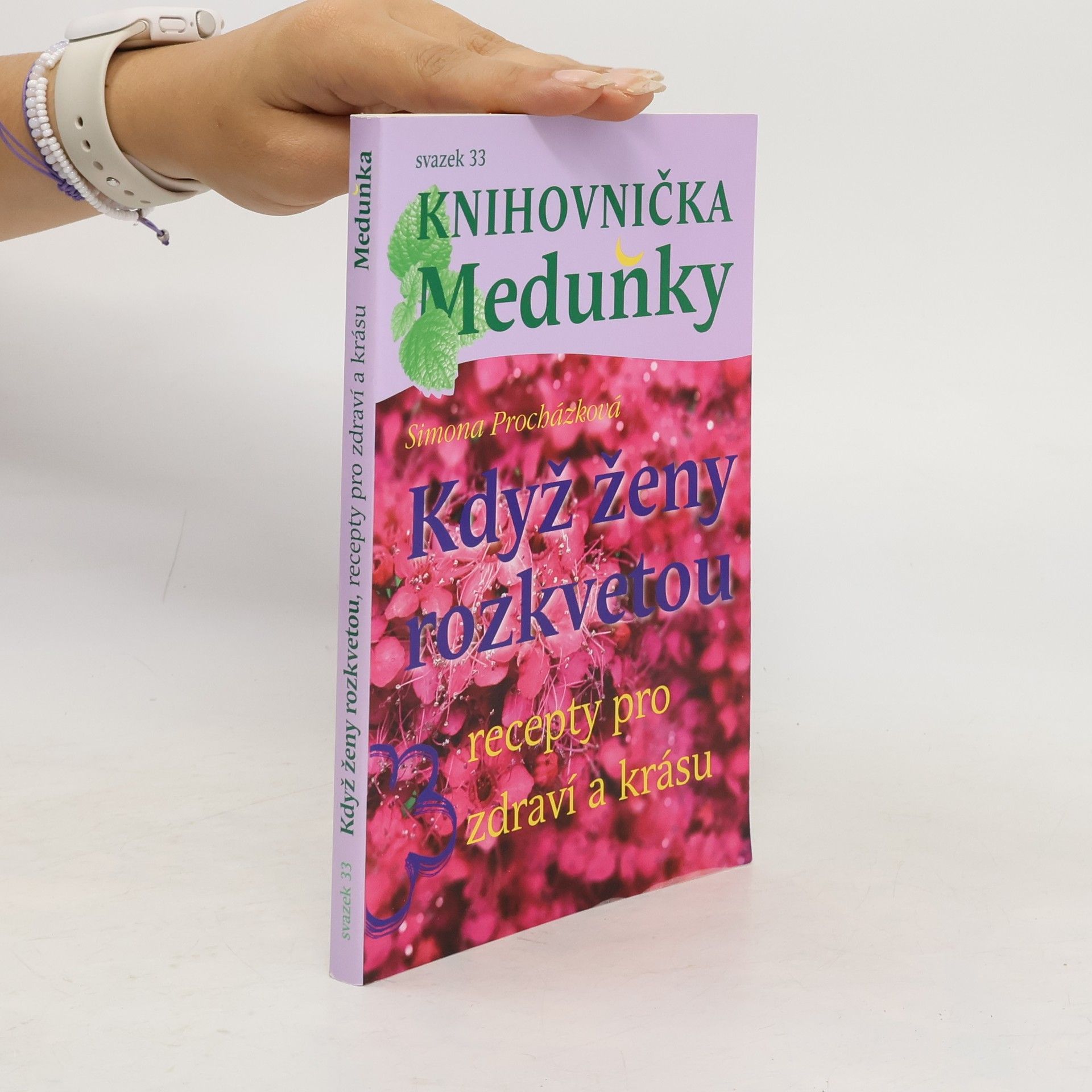 Simona Procházková Když ženy rozkvetou. Recepty pro zdraví a krásu