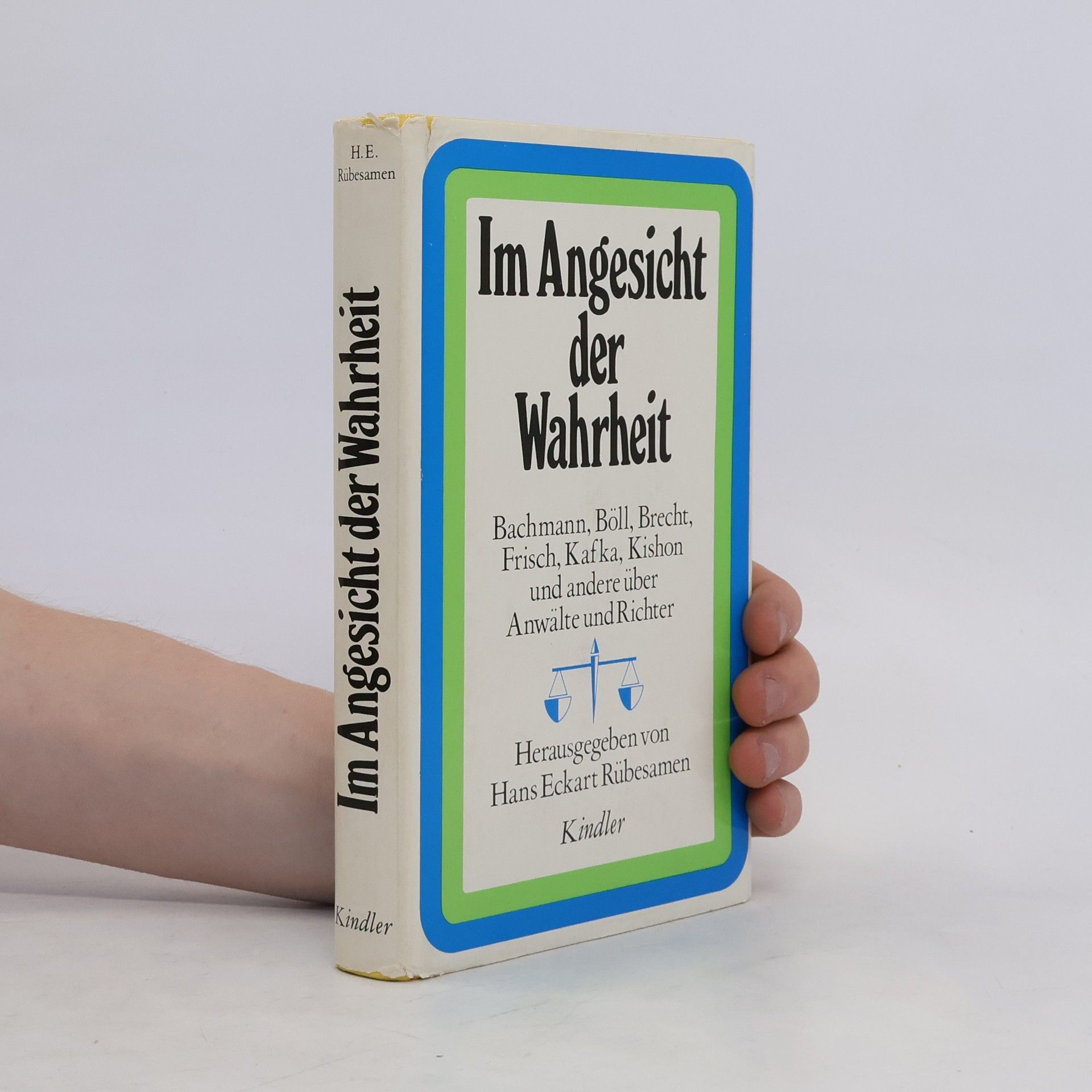 Hans Eckart Rübesamen Im Angesicht der Wahrheit : Bachmann, Böll, Brecht, Frisch, Kafka, Kishon und andere über Anwälte und Richter