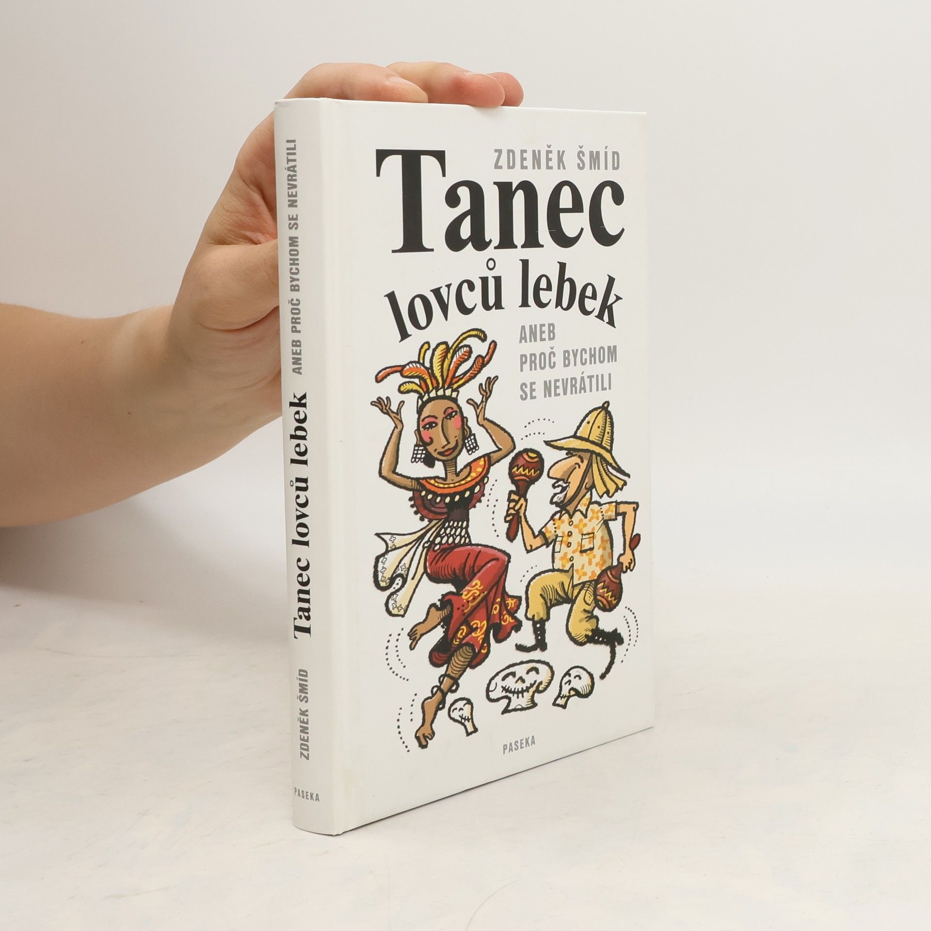 Zdeněk Šmíd Tanec lovců lebek aneb Proč bychom se nevrátili