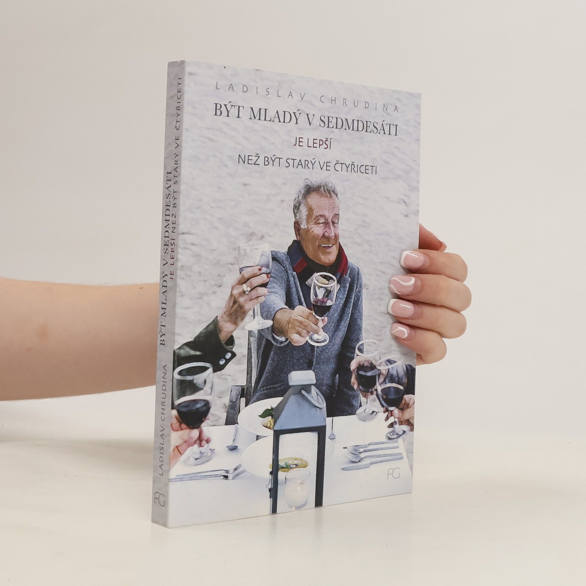 Ladislav Chrudina Být mladý v sedmdesáti je lepší než být starý ve čtyřiceti