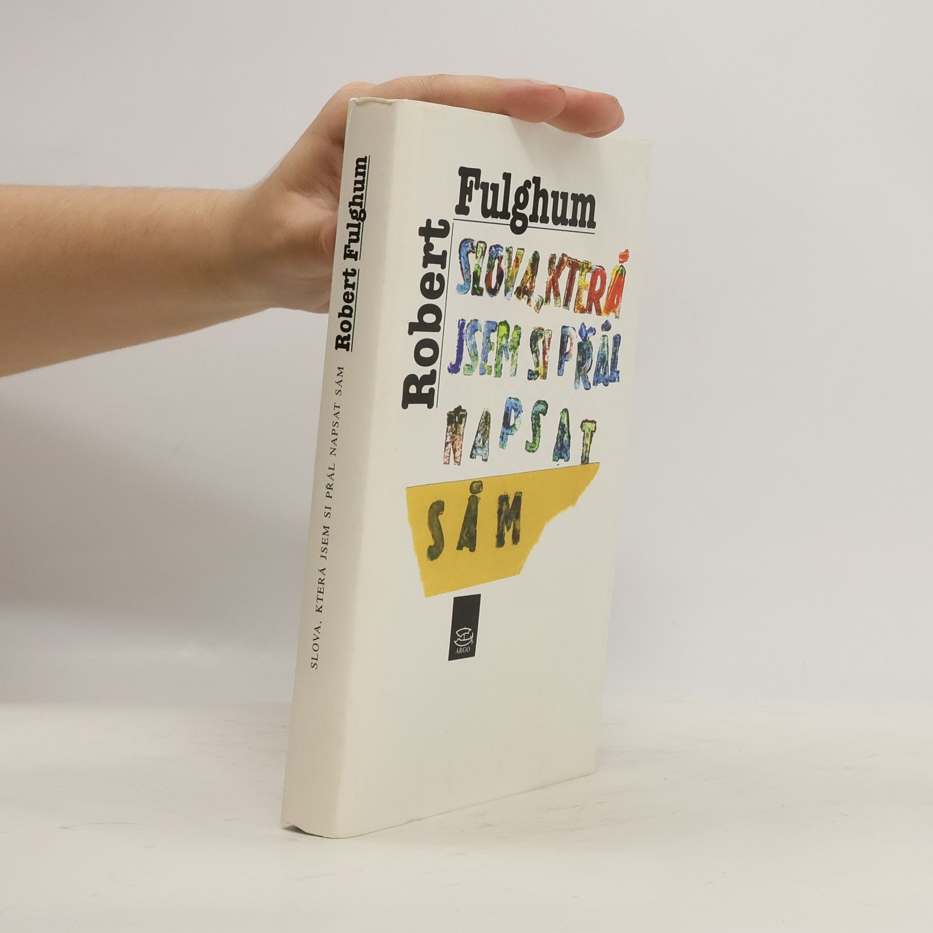 Robert Fulghum Slova, která jsem si přál napsat sám