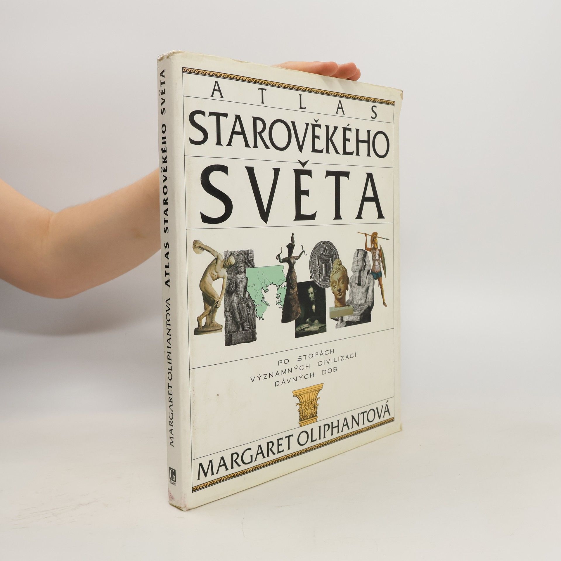 Margaret Oliphant Atlas starověkého světa: Po stopách významných civilizací starověku
