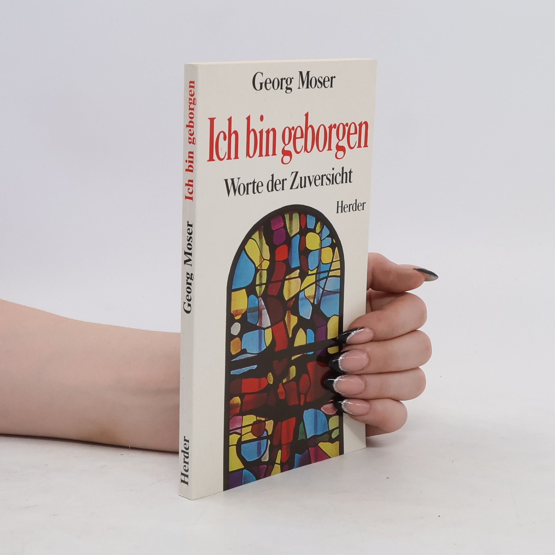 Georg Moser Ich bin geborgen. Worte der Zuversicht