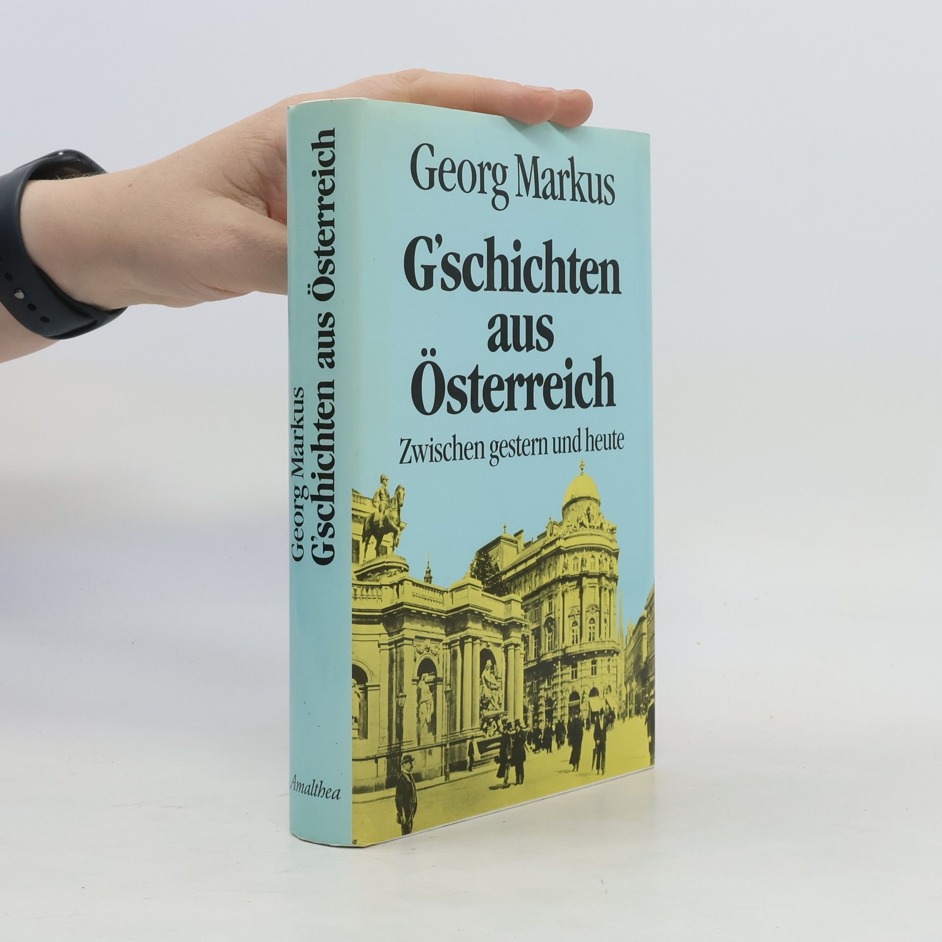 Georg Markus G'schichten aus Österreich : zwischen gestern und heute