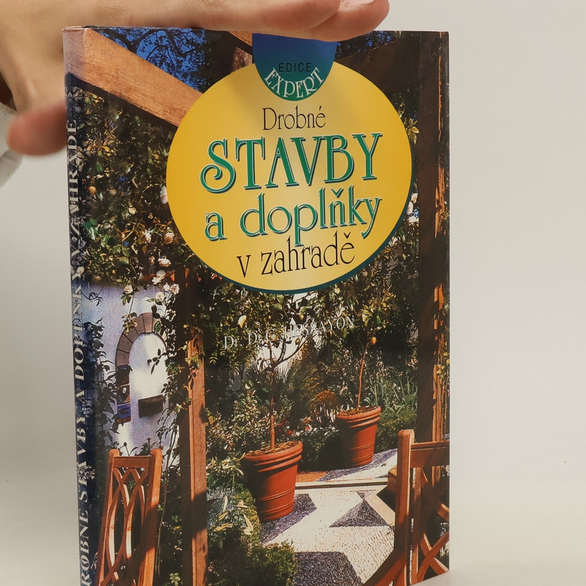 D. G. Hessayon Drobné stavby a doplňky v zahradě