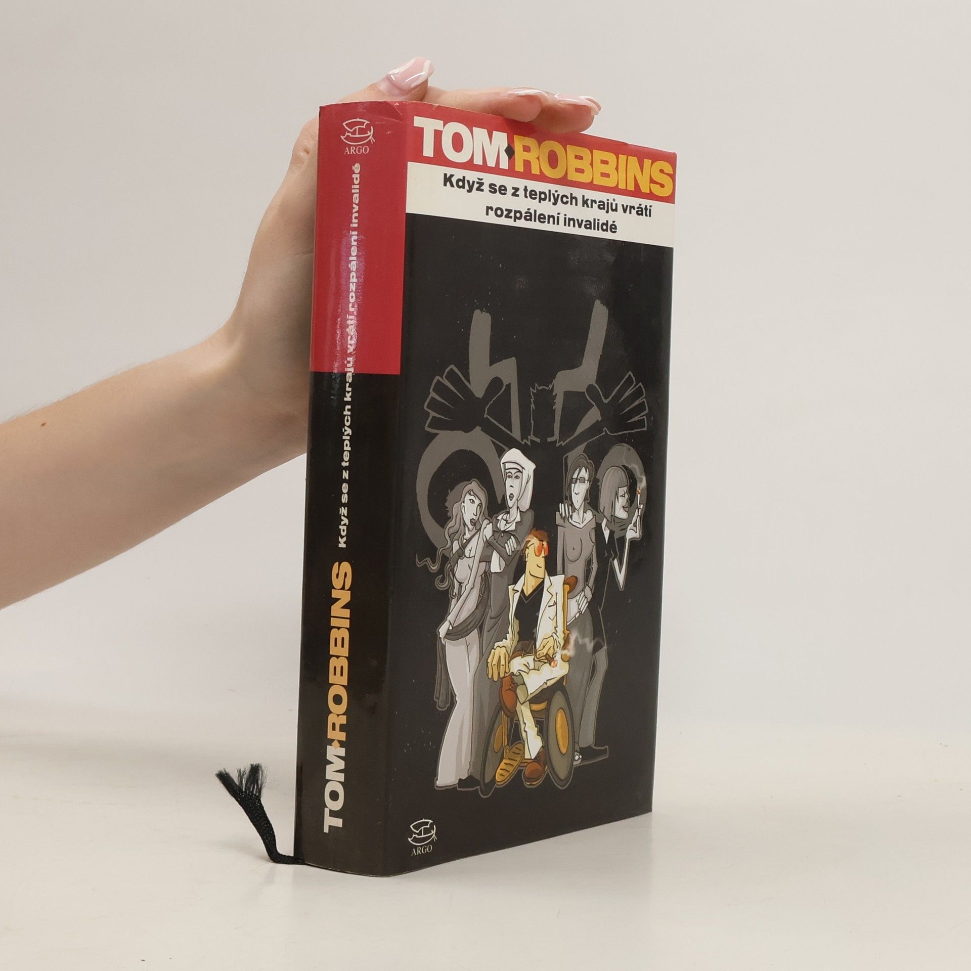 Tom Robbins Když se z teplých krajů vrátí rozpálení invalidé