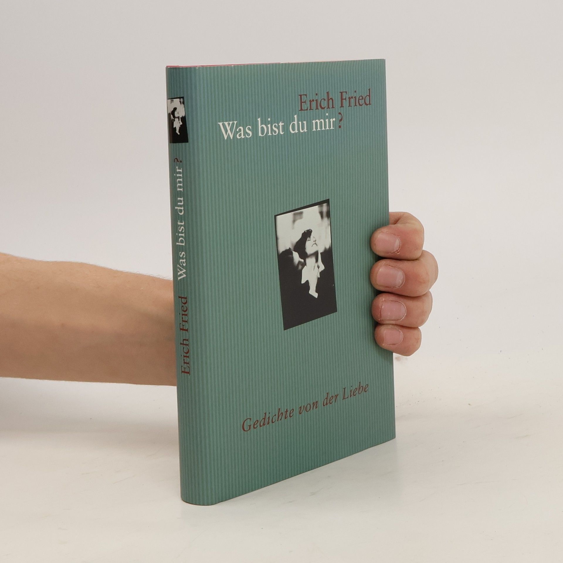 Erich Fried Was bist du mir? Gedichte von der Liebe