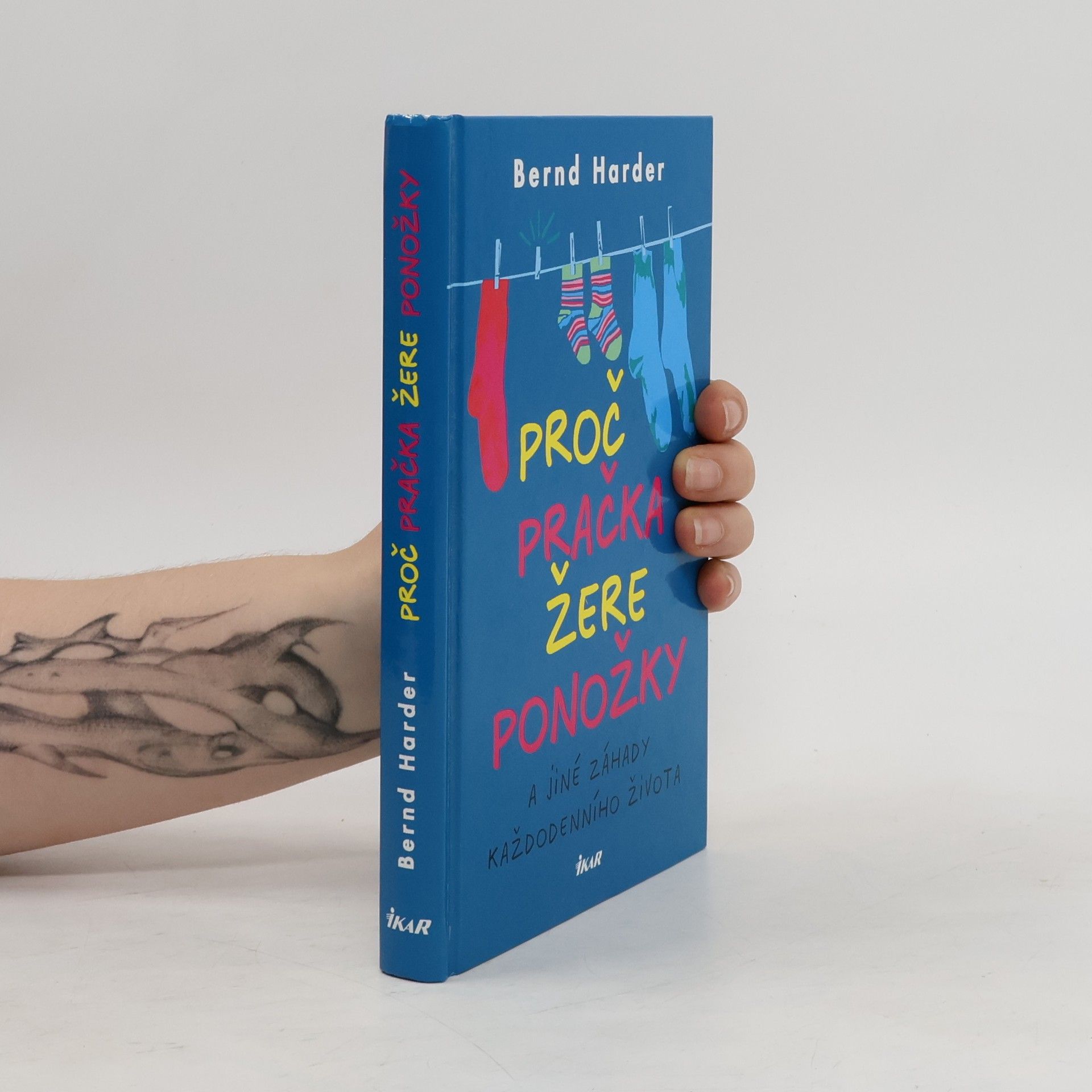 Bernd Harder Proč pračka žere ponožky a jiné záhady každodenního života