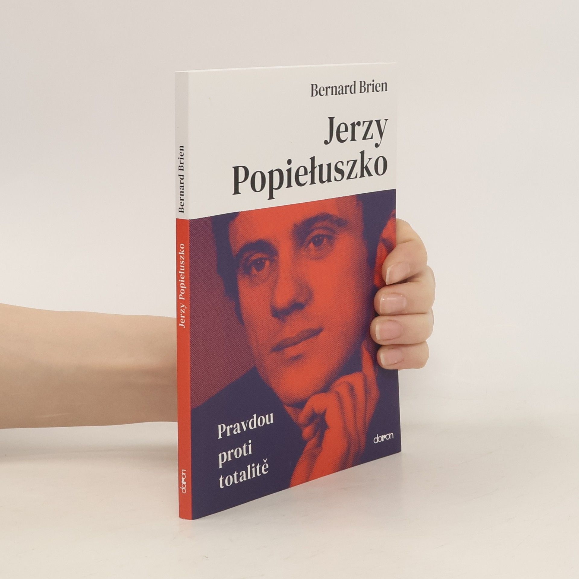 Bernard Brien Jerzy Popiełuszko : pravdou proti totalitě