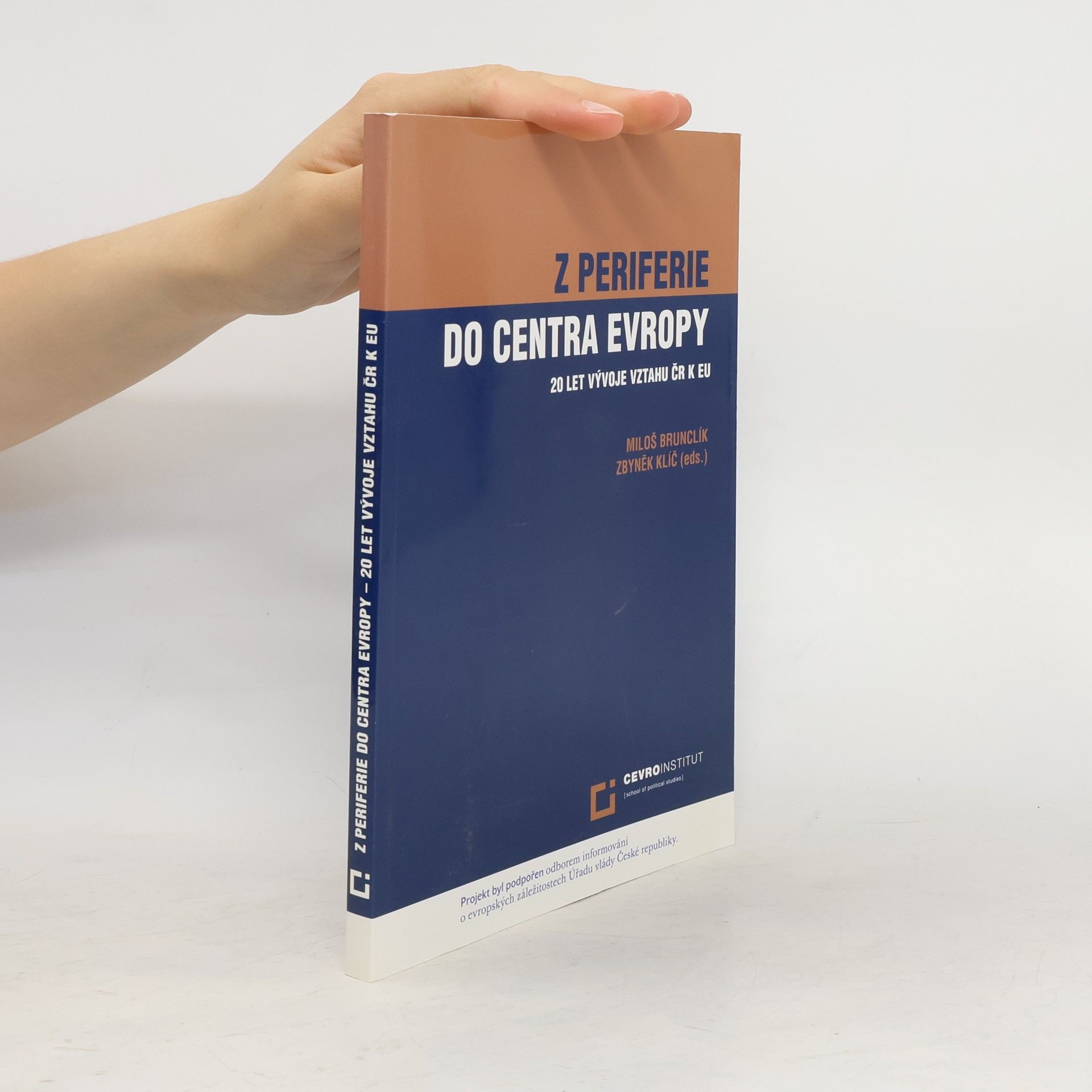 Miloš Brunclík Z periferie do centra Evropy. 20 let vývoje vztahu ČRk EU