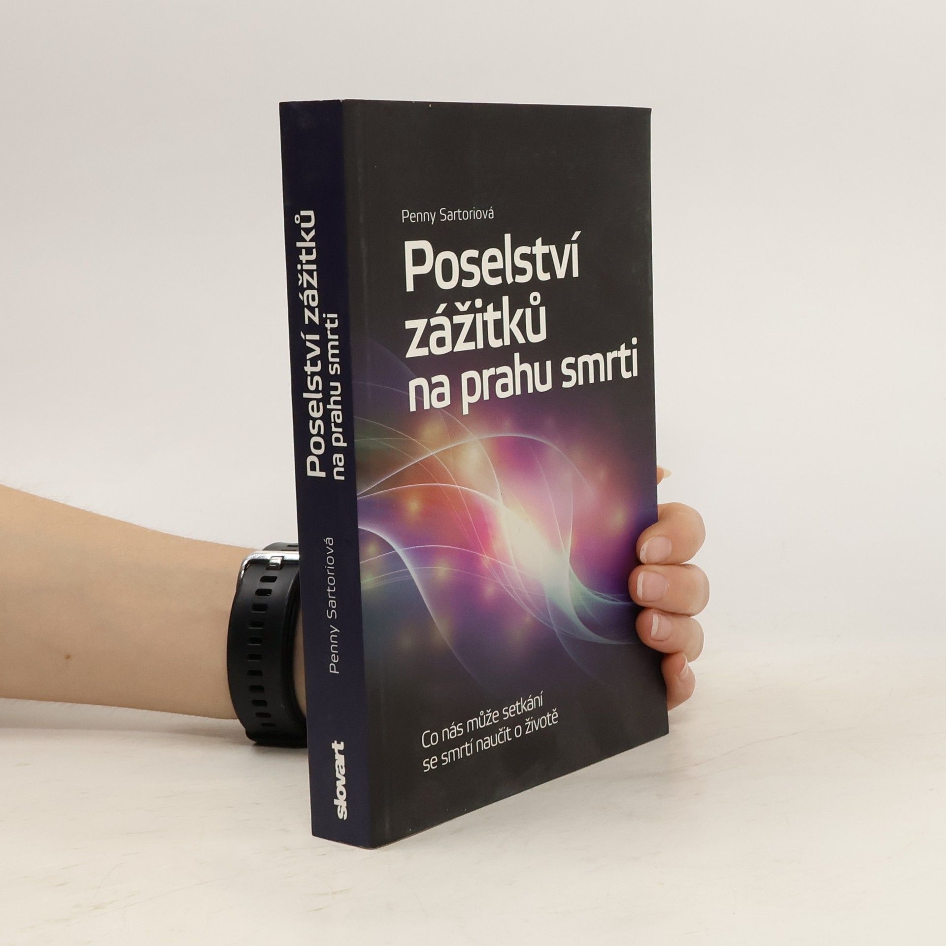 Penny Sartori Poselství zážitků na prahu smrti : co nás může setkání se smrtí naučit o životě