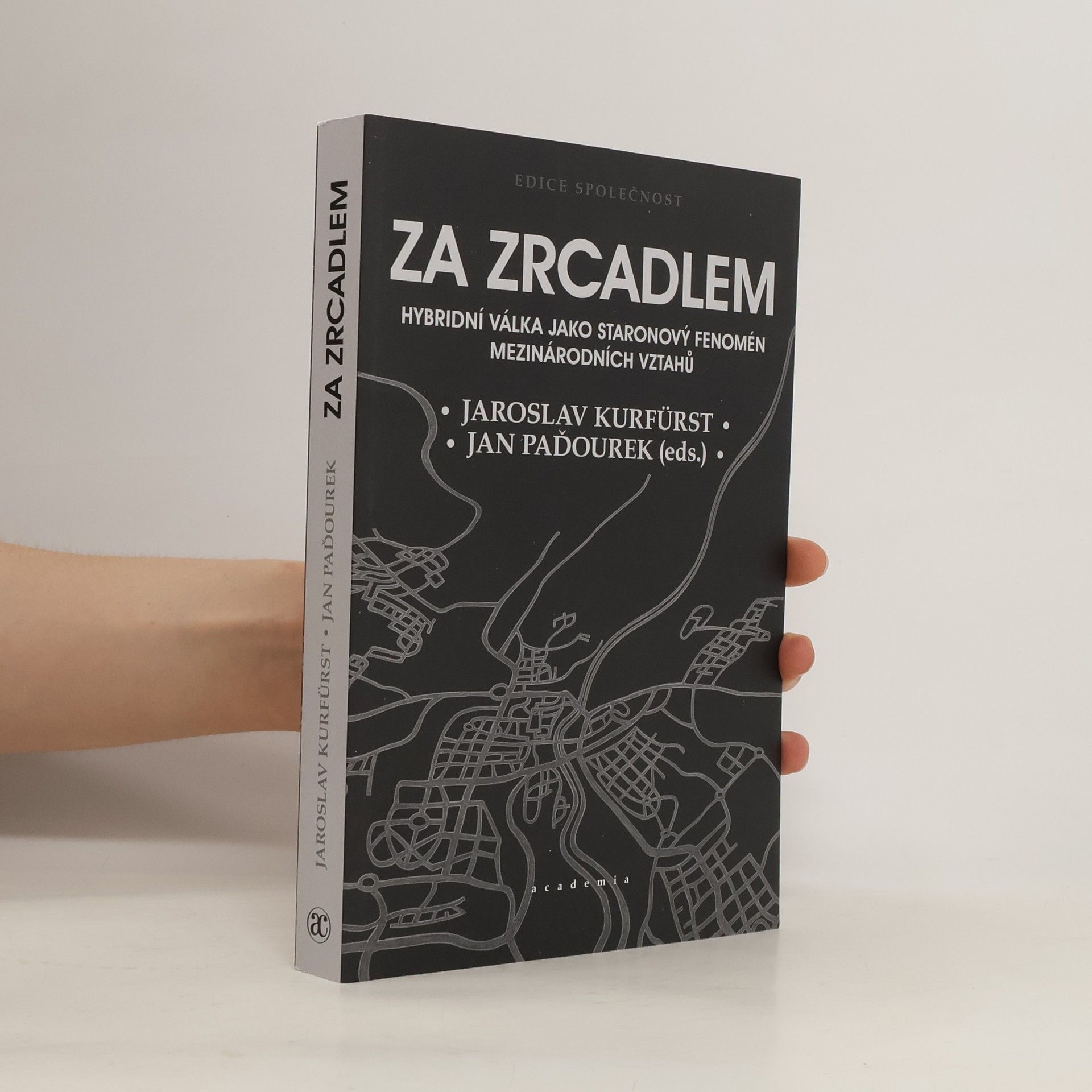 Jaroslav Kurfürst Za zrcadlem : hybridní válka jako staronový fenomén mezinárodních vztahů