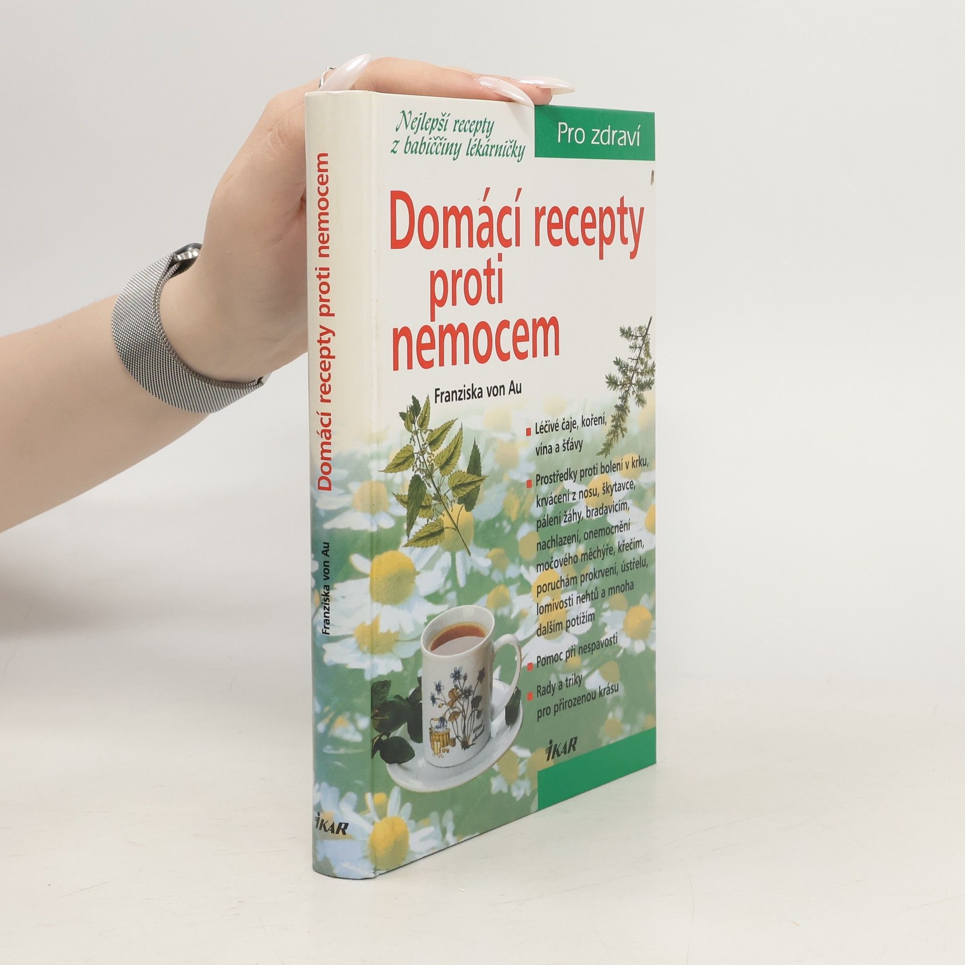 Christina Zacker Domácí recepty proti nemocem : nejlepší recepty z babiččiny lékárničky