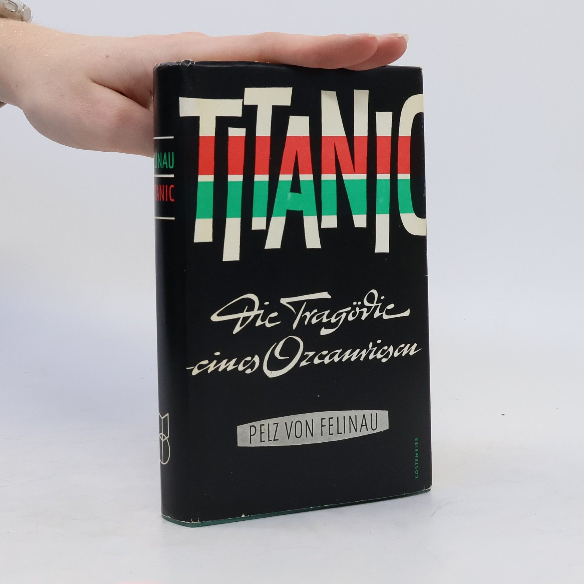 Joseph Pelz von Felinau Titanic: die Tragödie eines Ozeanriesen