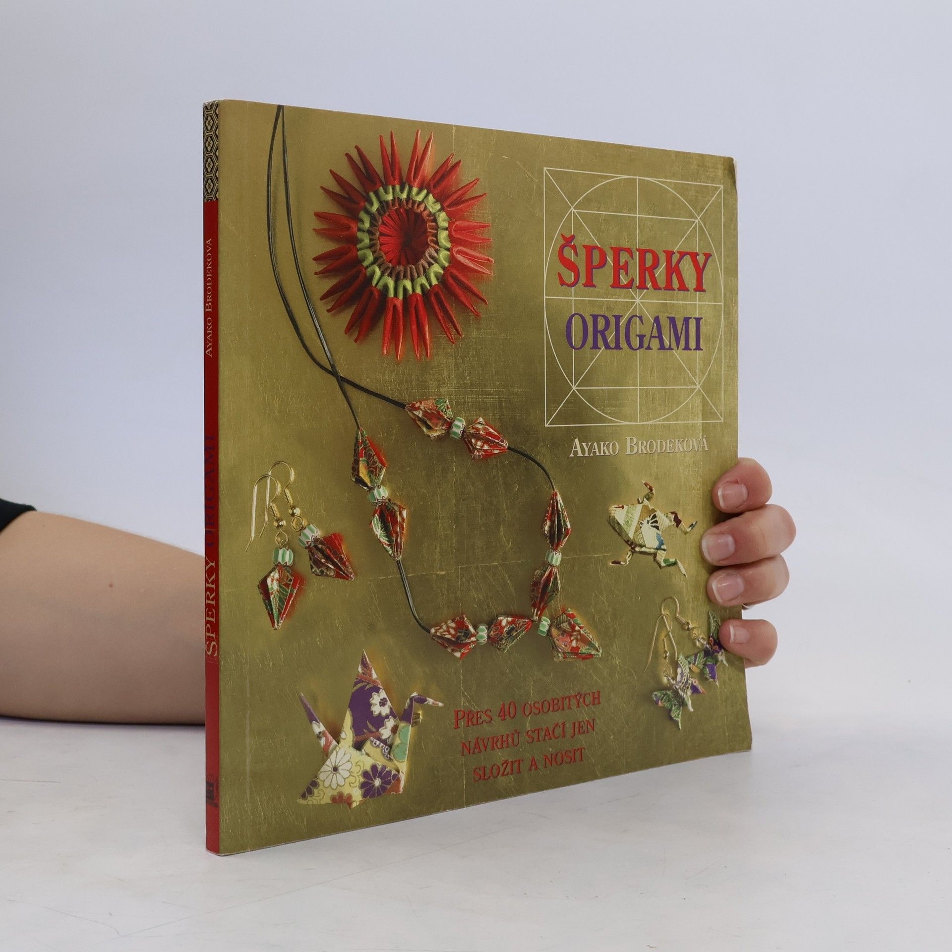Ayako Brodek Šperky origami : přes 40 osobitých návrhů - stačí jen složit a nosit