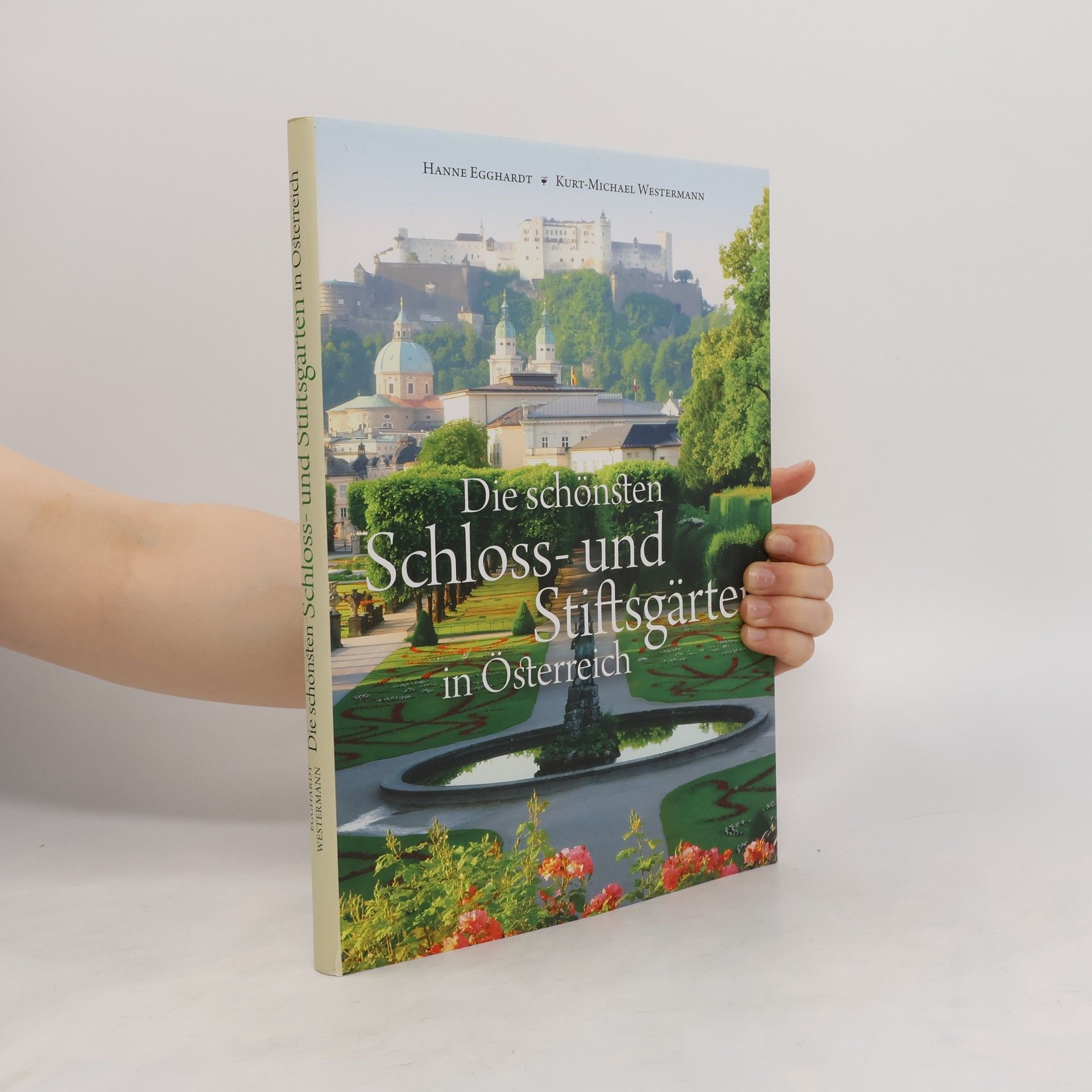 Hanne Egghardt Die Schönsten Schloss-und Stiftsgärten in Österreich