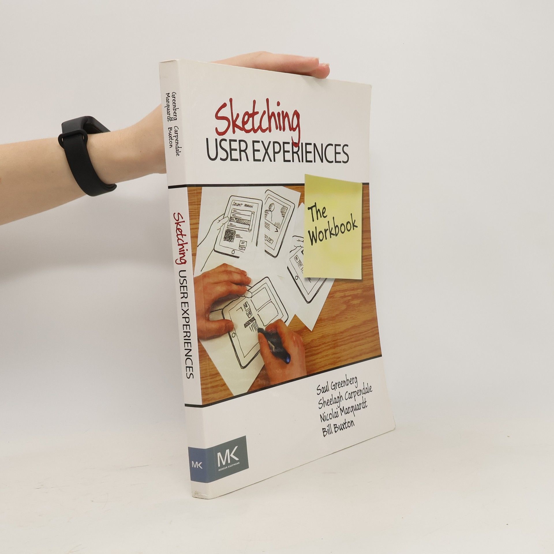 Saul Greenberg Sketching User Experiences. The Workbook
