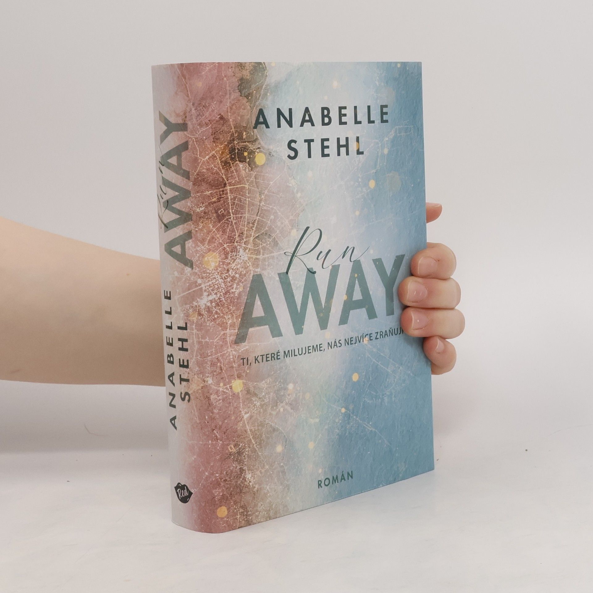 Anabelle Stehl RunAway : ti, které milujeme, nás nejvíce zraňují