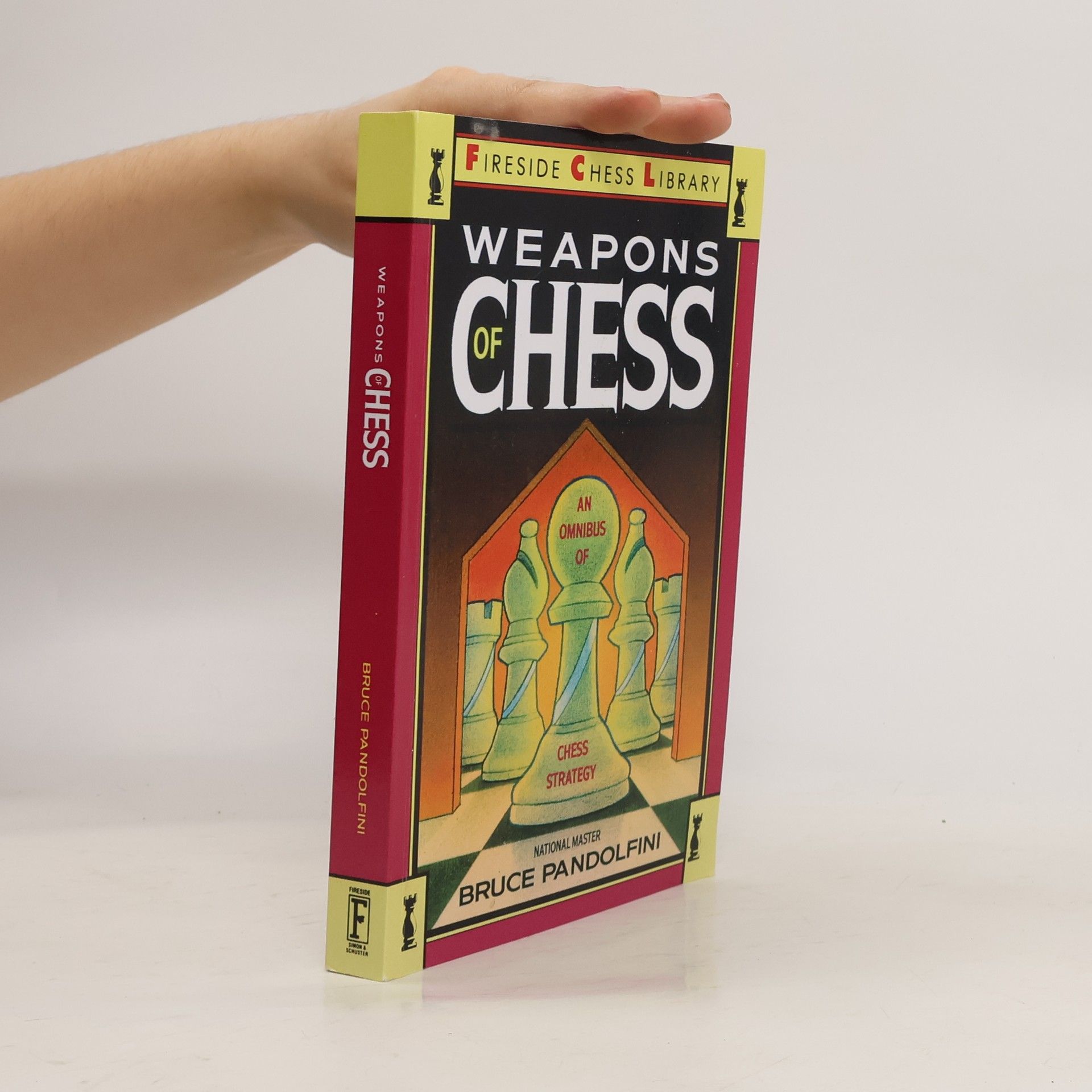 Bruce Pandolfini Weapons of Chess: An Omnibus of Chess Strategies