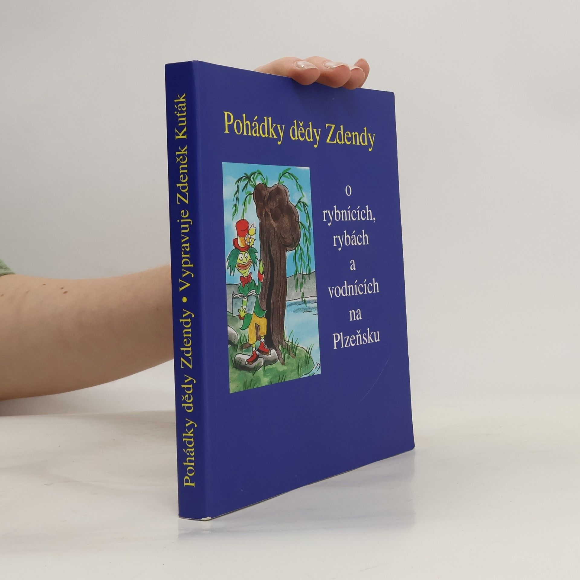 Zdeněk Kuťák Pohádky dědy Zdendy o rybnících, rybách a vodnících na Plzeňsku