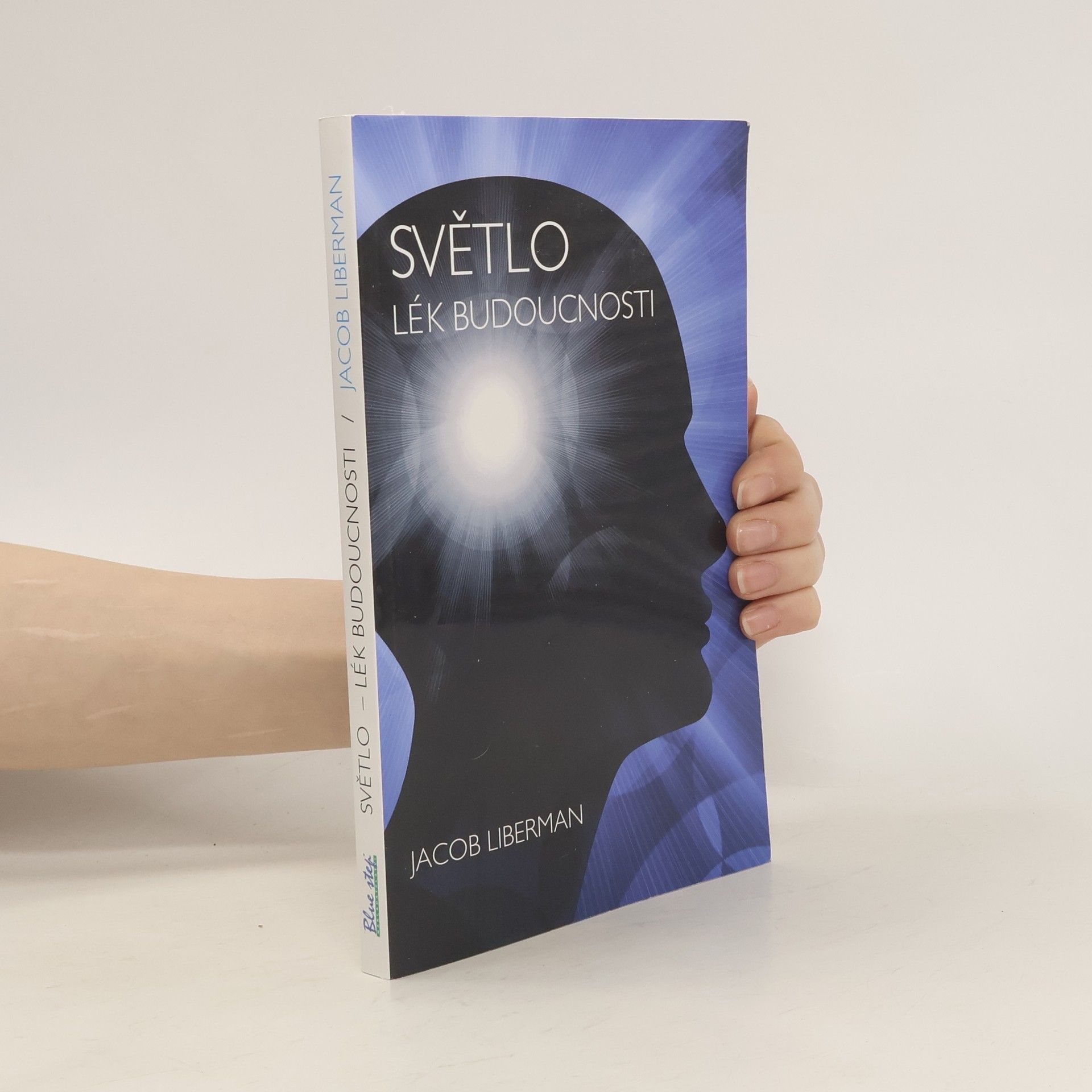 Jacob Liberman Světlo - lék budoucnosti
