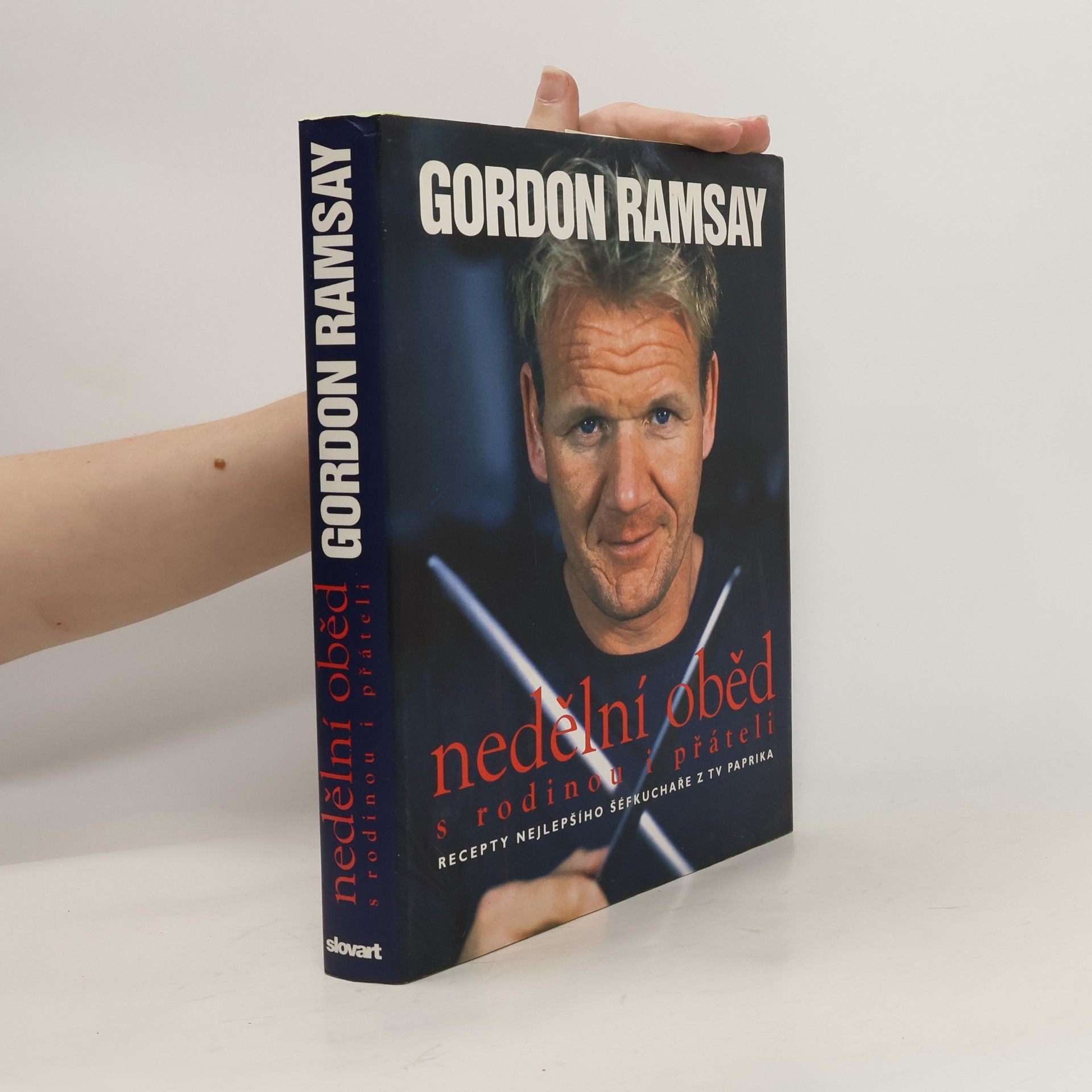 Gordon Ramsay Nedělní oběd : s rodinou i přáteli : recepty nejlepšího šéfkuchaře z TV Paprika