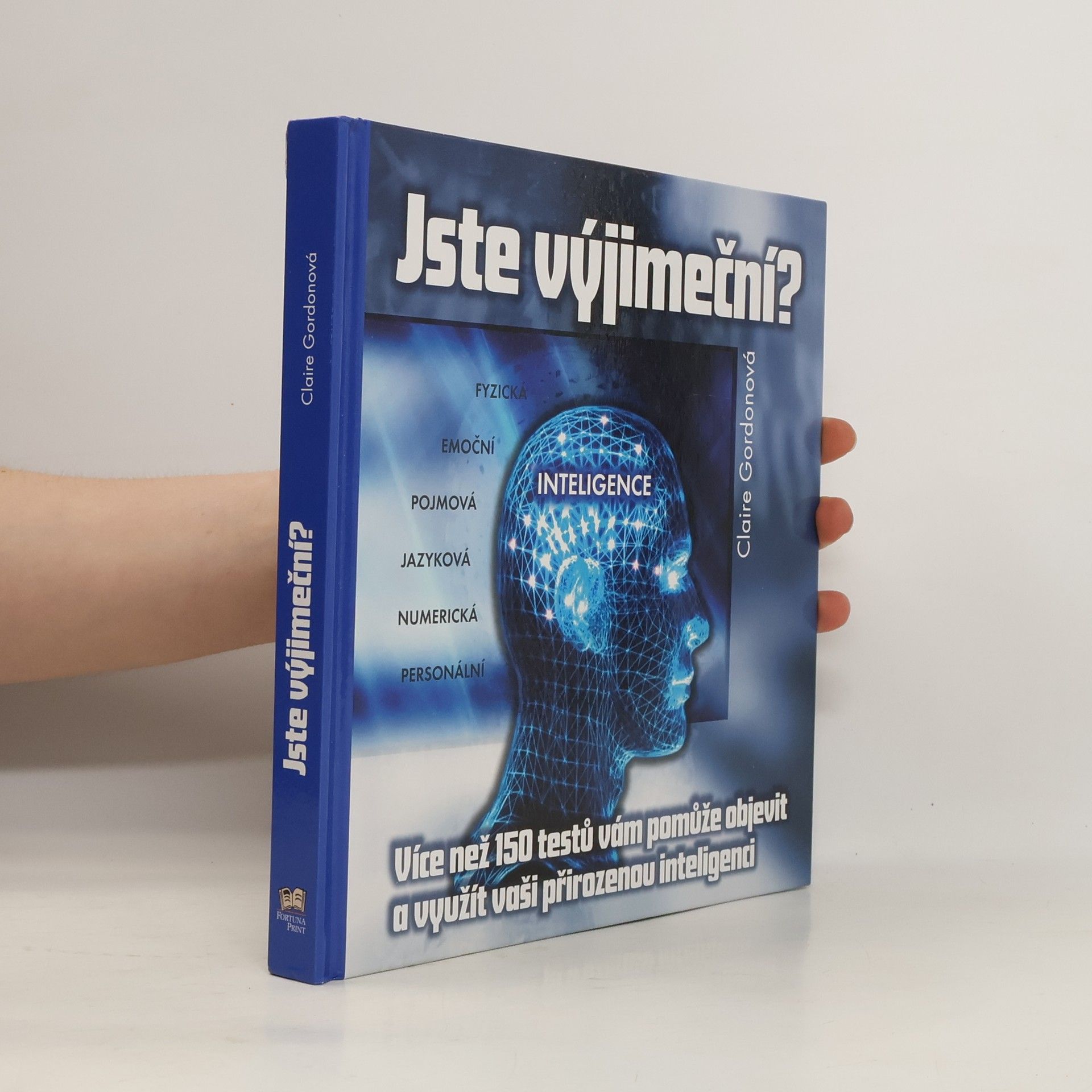 Claire Gordon Jste výjimeční? : přes 150 testů, které vám pomohou objevit a rozvinout vaši přirozenou inteligenci