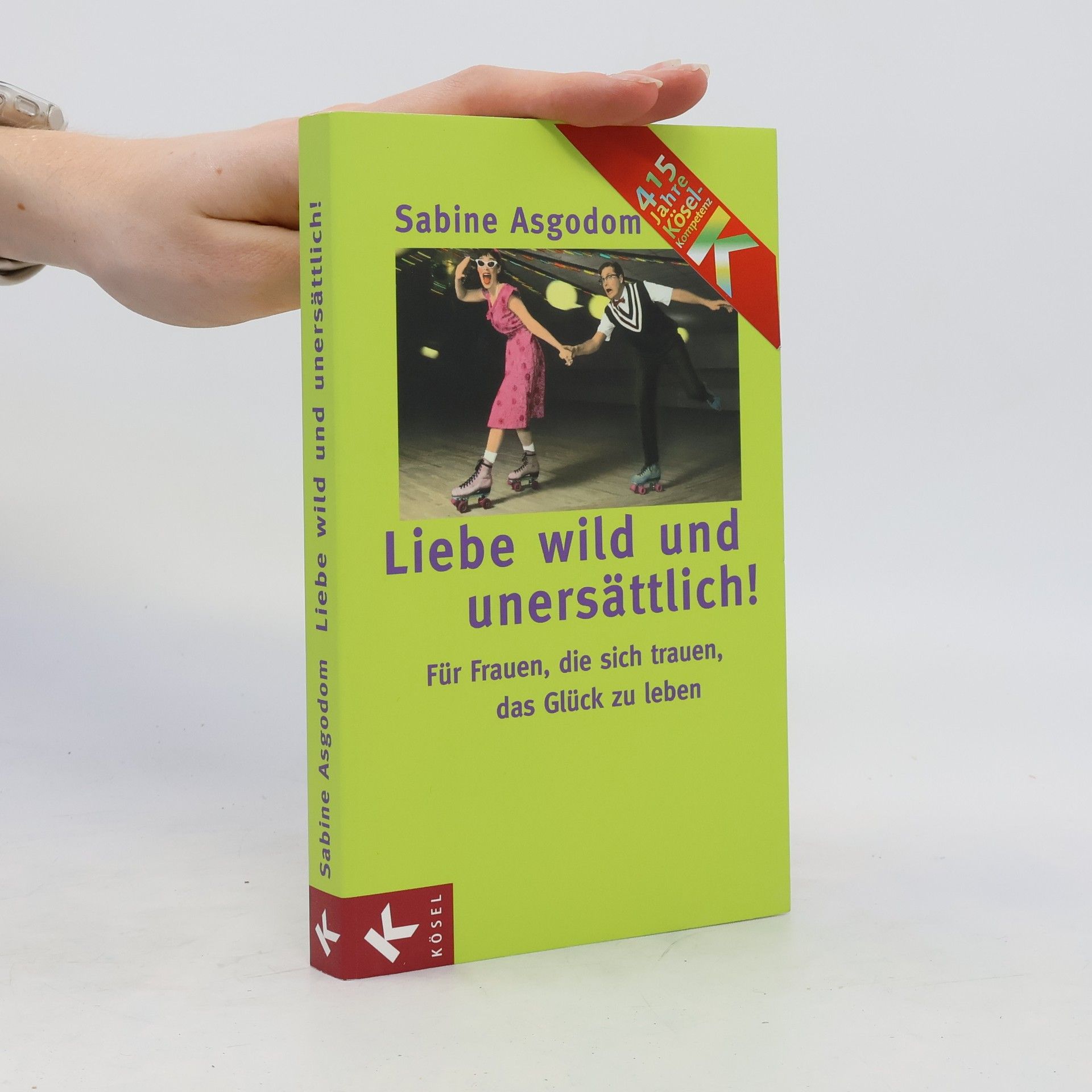 Sabine Asgodom Liebe wild und unersättlich!