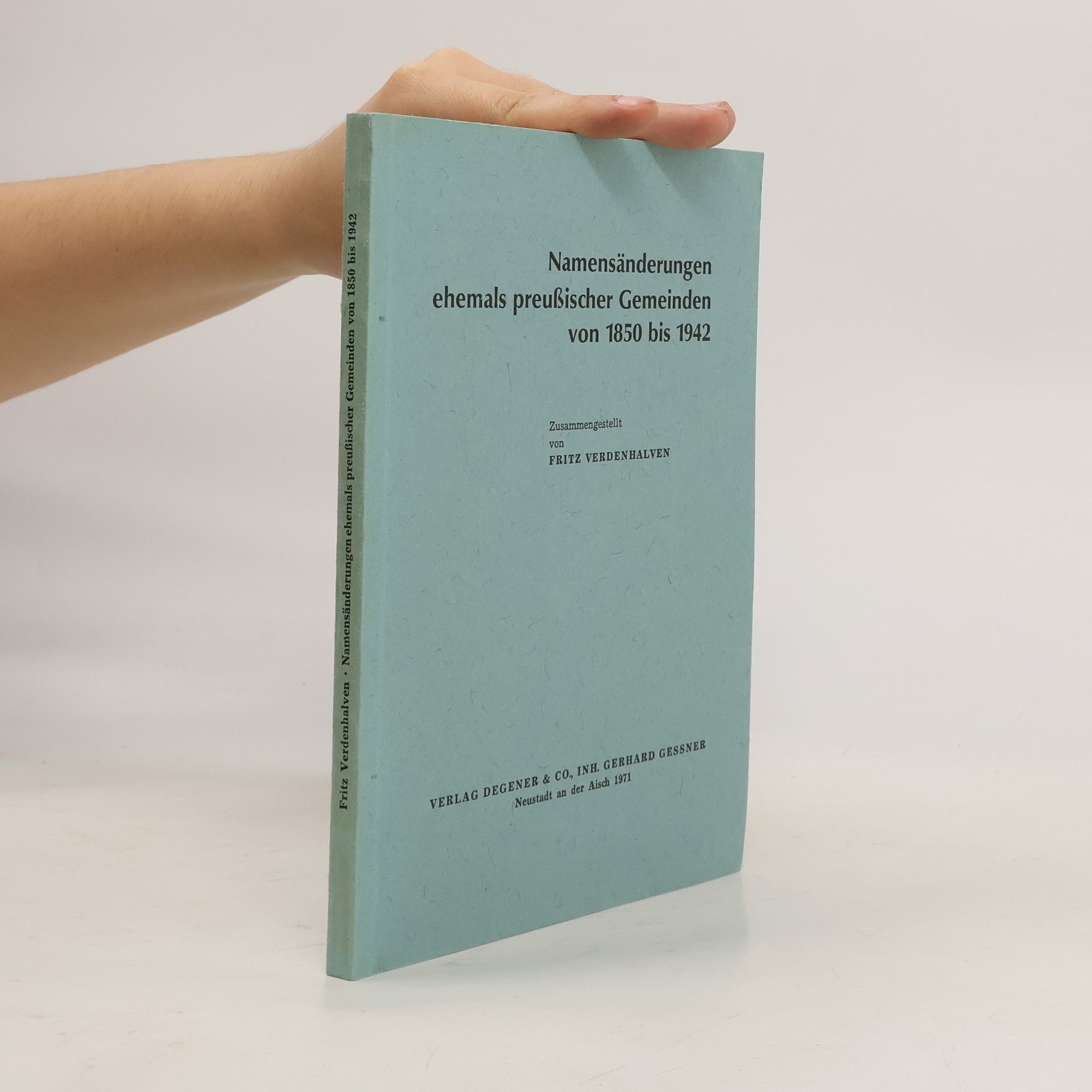 Fritz Verdenhalven Namensänderungen ehemals preußischer Gemeinden von 1850 bis 1942