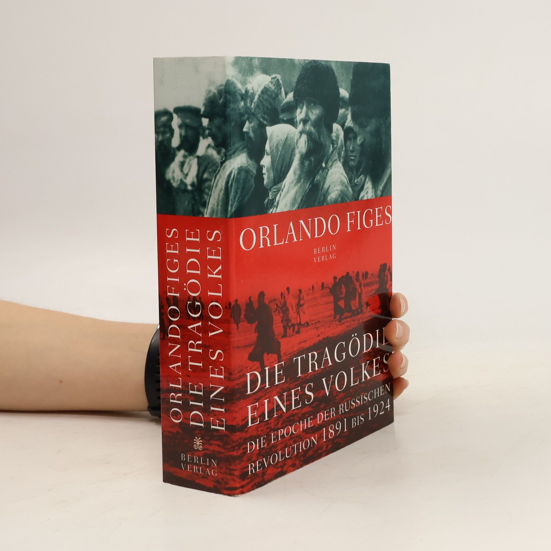 Orlando Figes Die Tragödie eines Volkes. Die Epoche der russischen Revolution 1891-1924