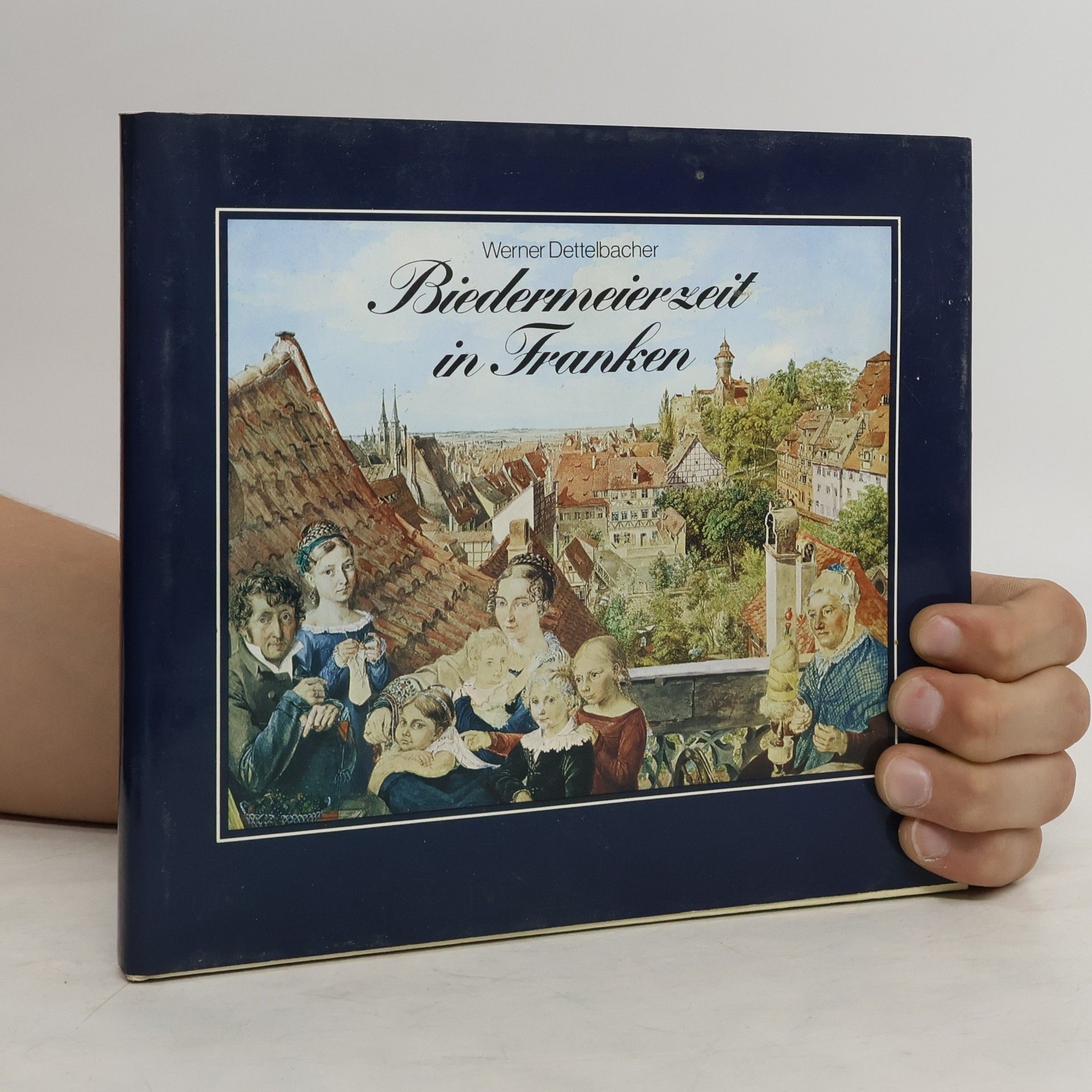 Werner Dettelbacher Biedermeierzeit in Franken