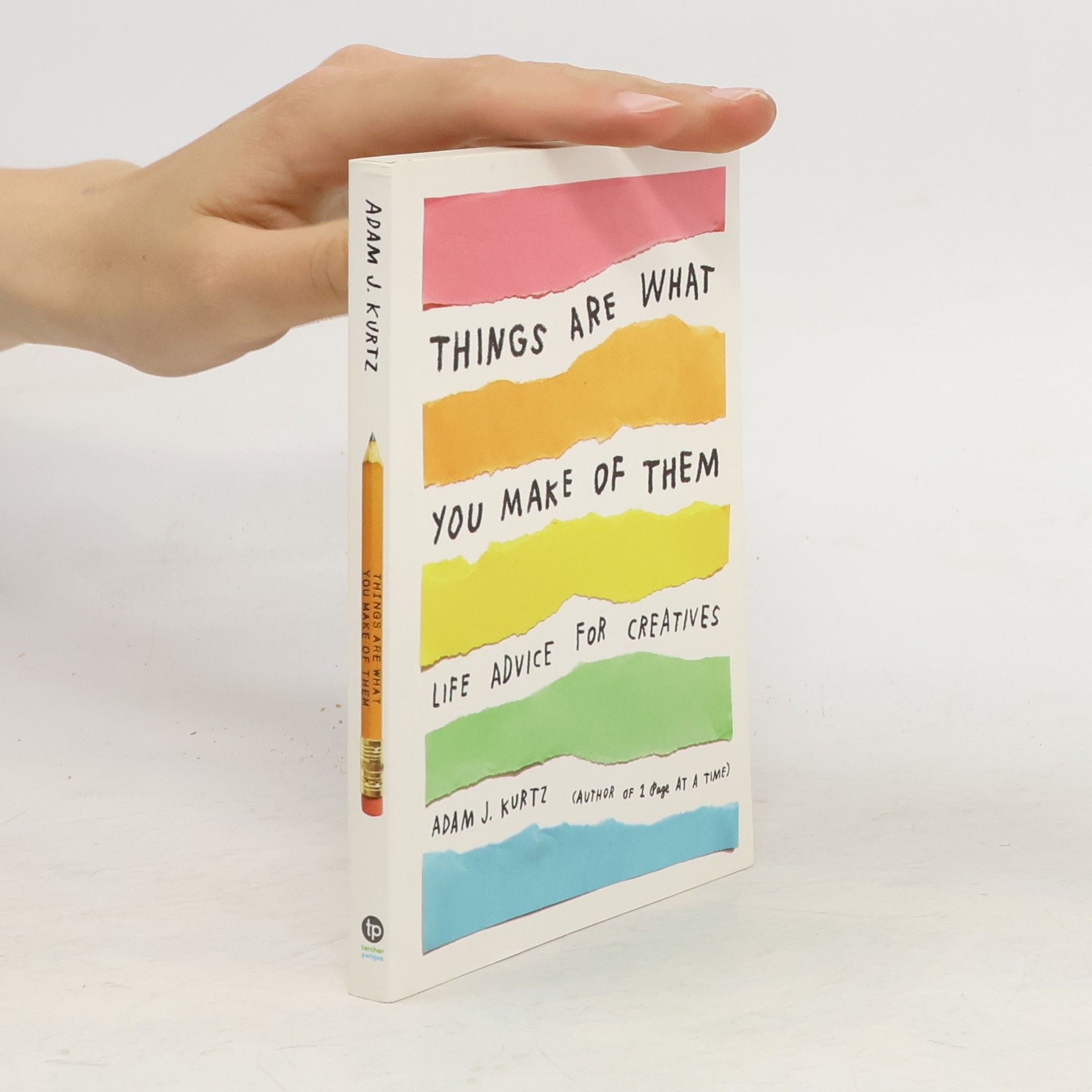 Adam J. Kurtz Things Are What You Make of Them