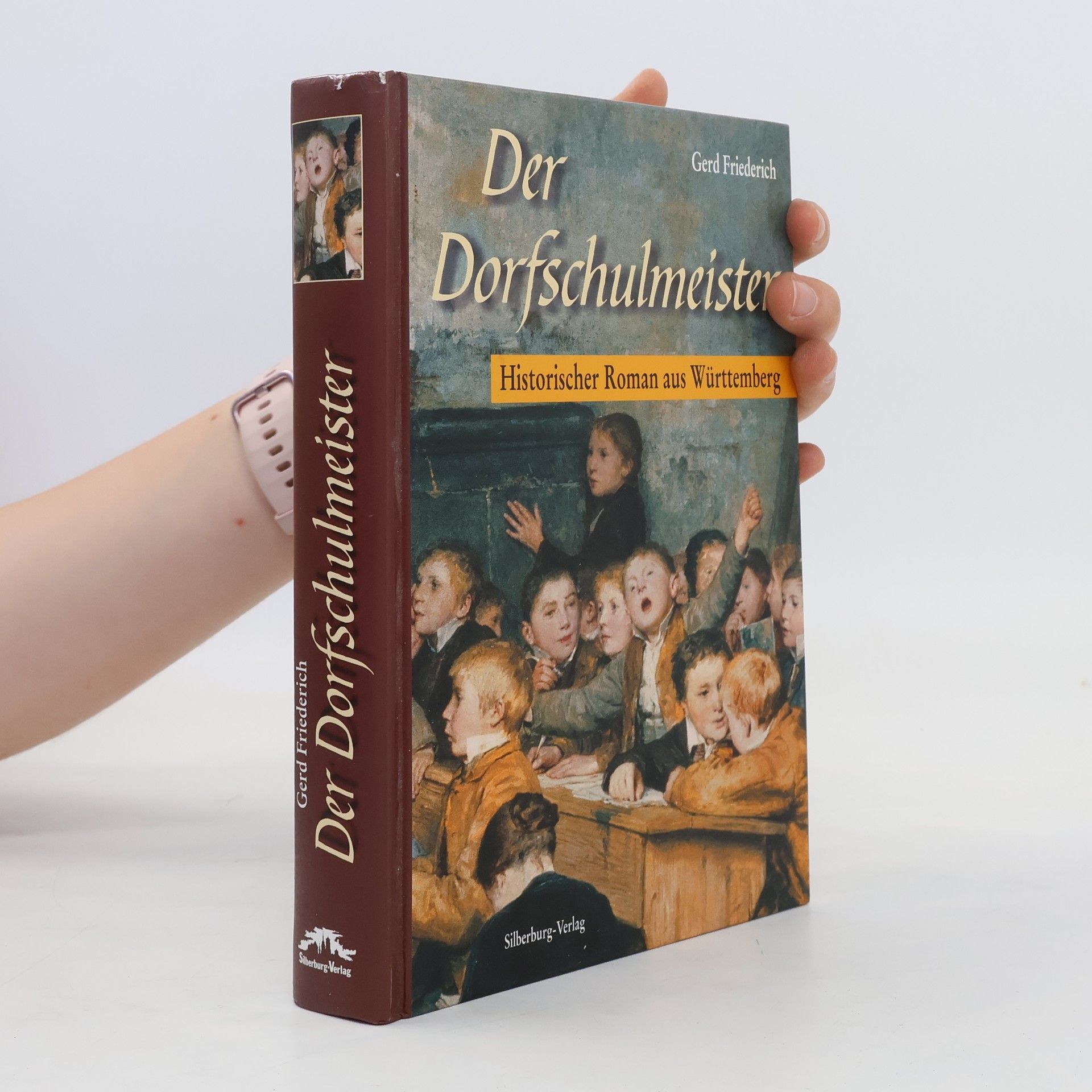 Gerd Friederich Der Dorfschulmeister. Historischer Roman aus Württemberg
