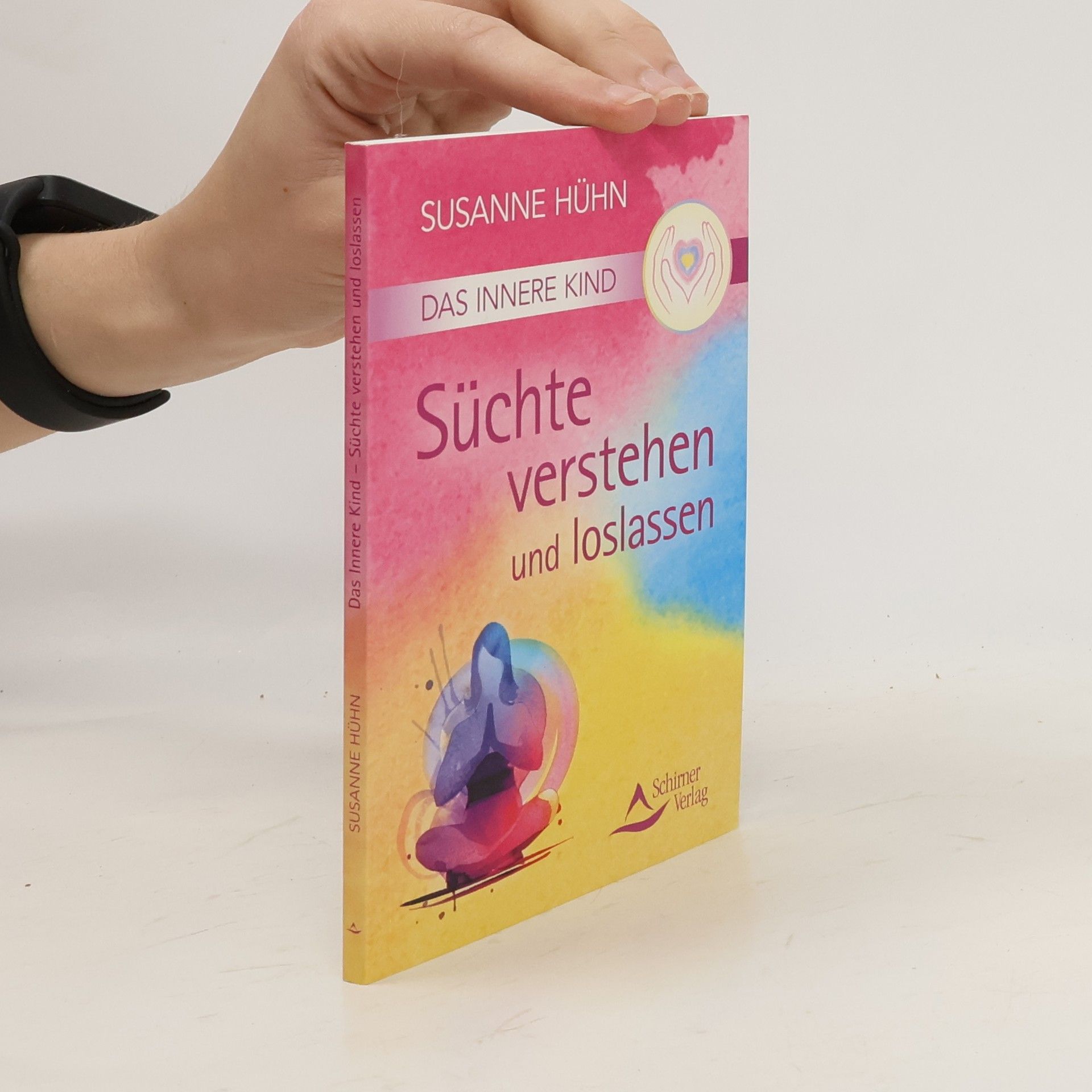 Susanne Hühn Das innere Kind - Süchte verstehen und loslassen