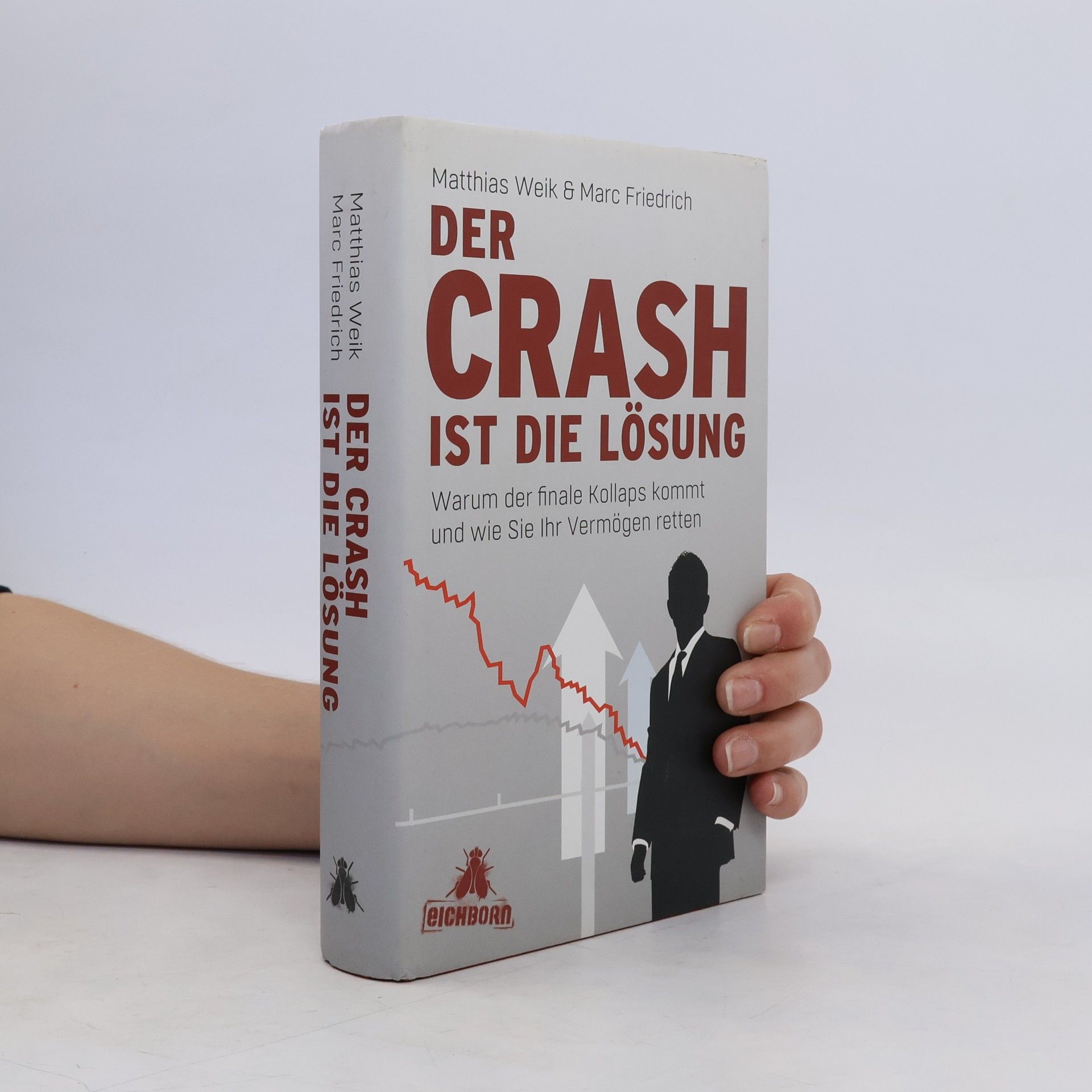 Matthias Weik Der Crash ist die Lösung. Warum der finale Kollaps kommt und wie Sie Ihr Vermögen retten
