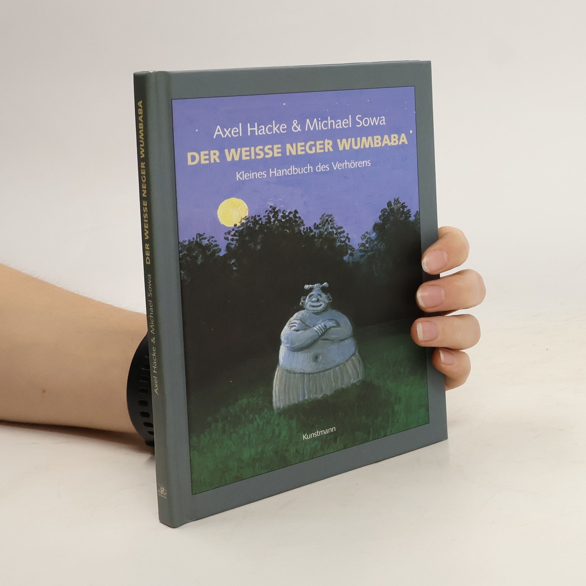 Axel Hacke Der weiße Neger Wumbaba. Kleines Handbuch des Verhörens
