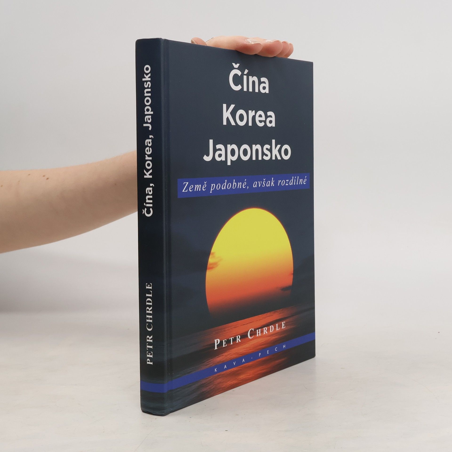 Petr Chrdle Čína, Korea, Japonsko : země podobné, avšak rozdílné