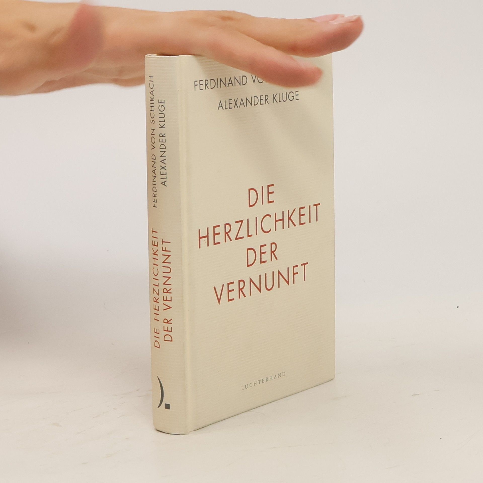 Ferdinand Schirach Die Herzlichkeit der Vernunft