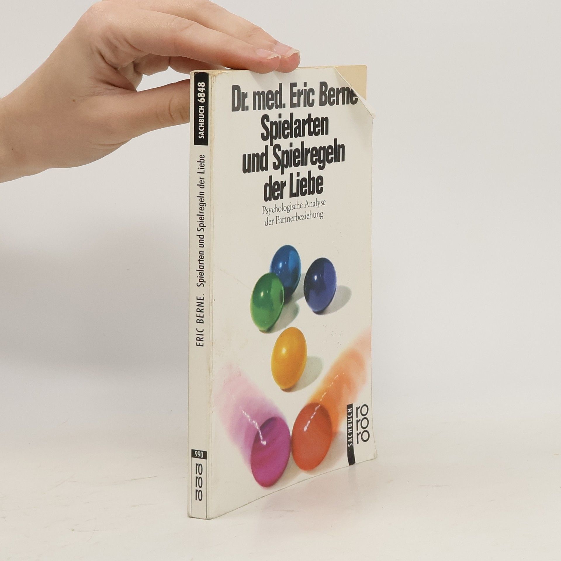 Eric Berne Spielarten und Spielregeln der Liebe. Psychologische Analyse der Partnerbeziehung.