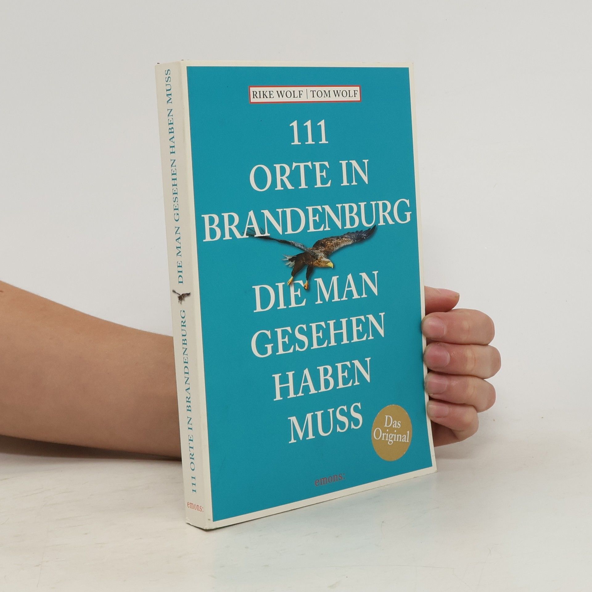 Rike Wolf 111 Orte in Brandenburg, die man gesehen haben muss