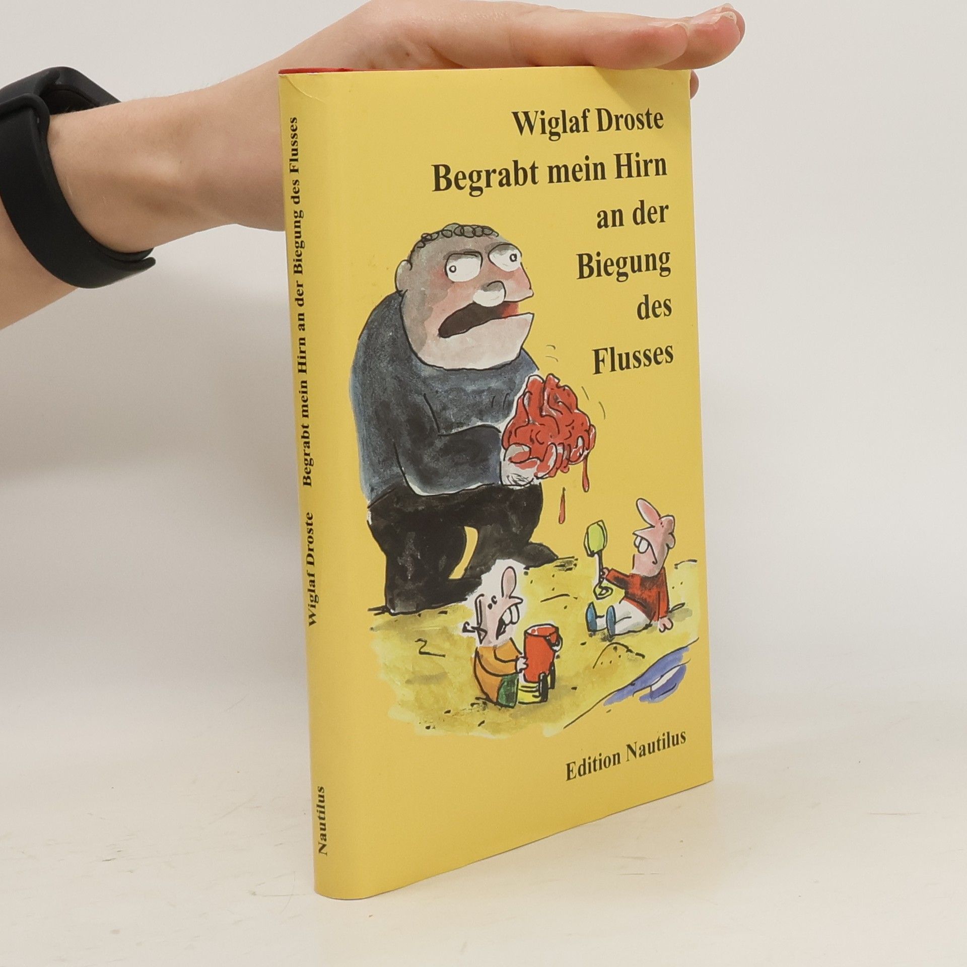 Wiglaf Droste Begrabt mein Hirn an der Biegung des Flusses