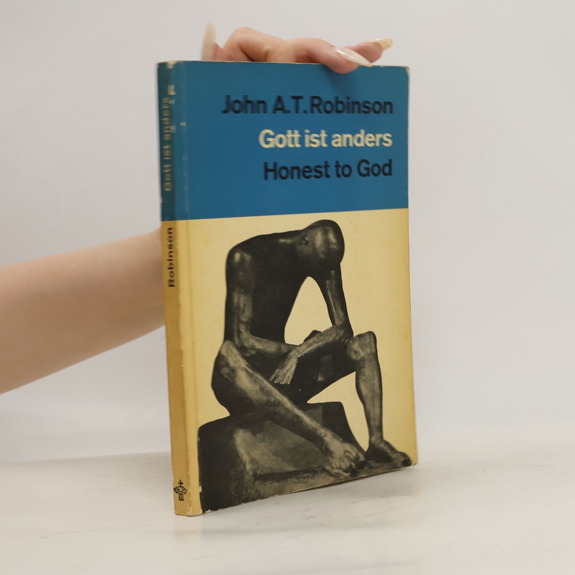 John A. T. Robinson Gott ist anders. Honest to God