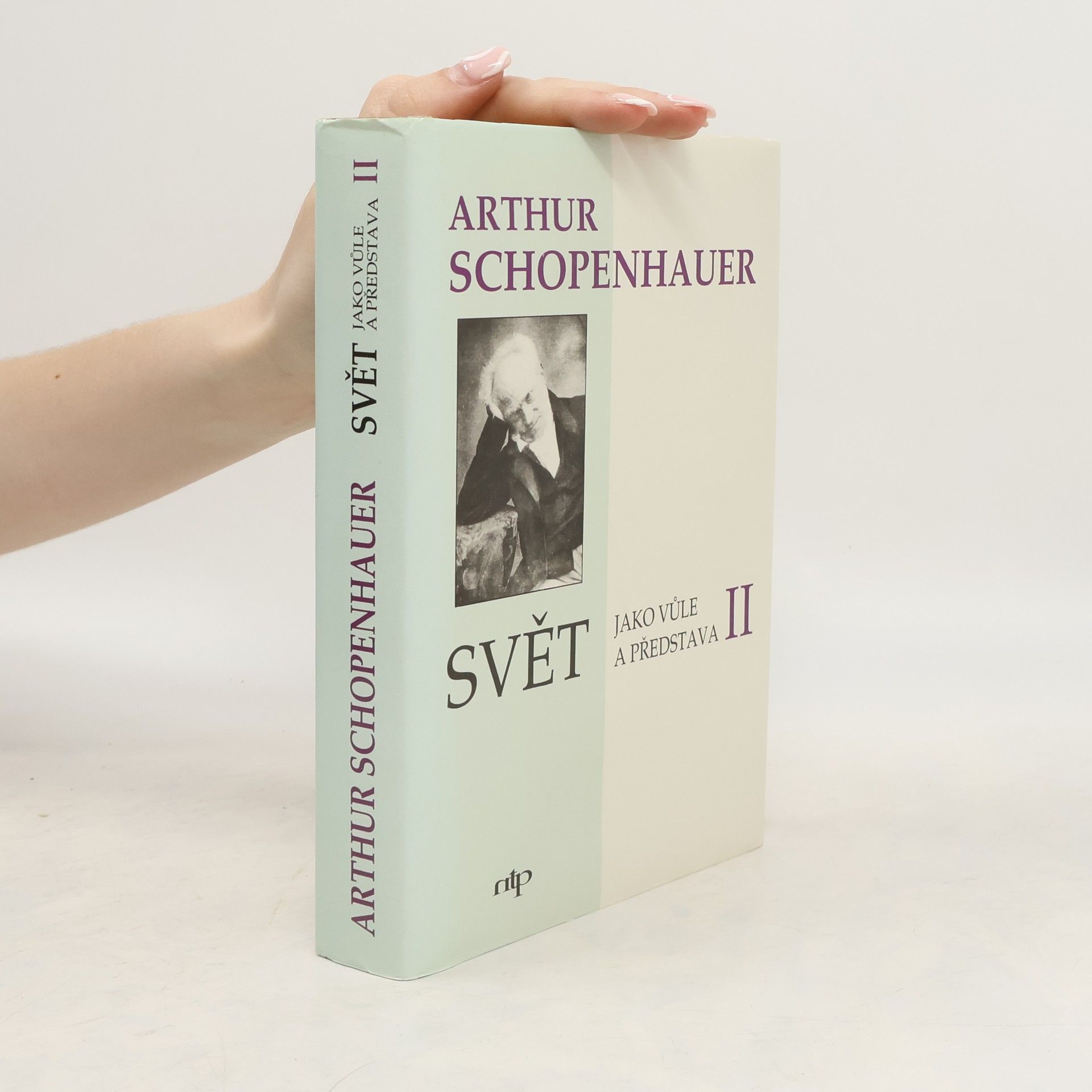 Arthur Schopenhauer Svět jako vůle a představa. Svazek druhý
