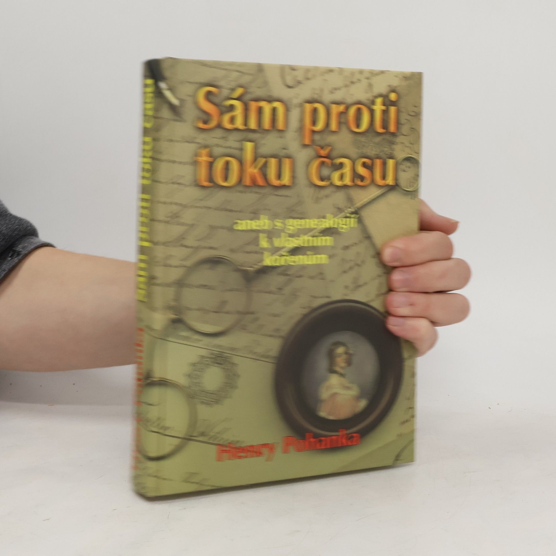 Henry Camillo Pohanka Sám proti toku času, aneb, S genealogií k vlastním kořenům