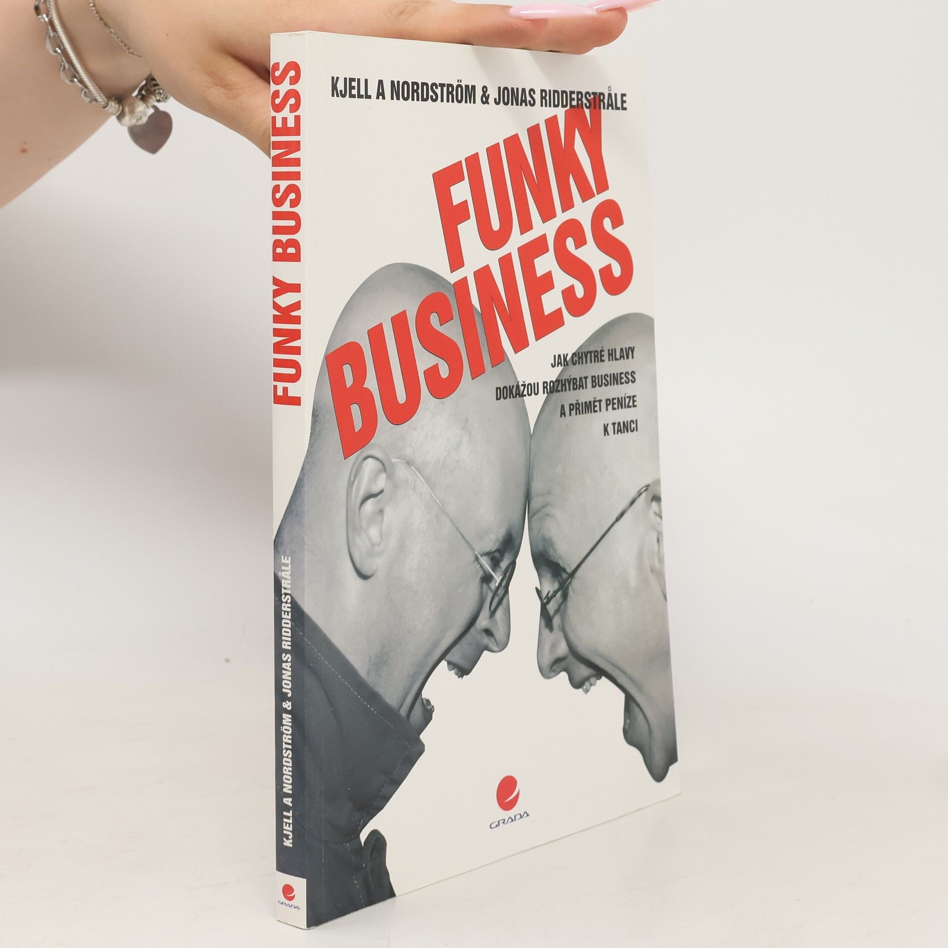 Kjell A. Nordström Funky business. Jak chytré hlavy dokážou rozhýbat business a přimět peníze k tanci