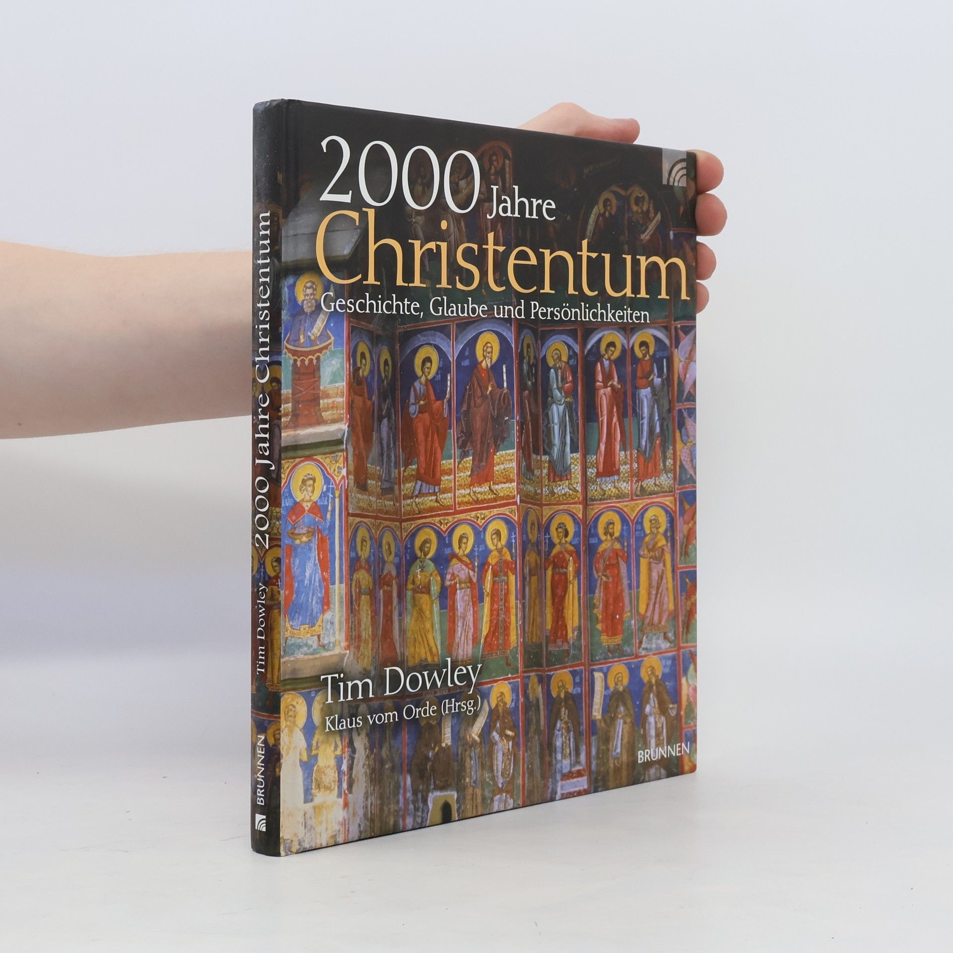 Tim Dowley 2000 Jahre Christentum. Geschichte, Glaube und Persönlichkeiten